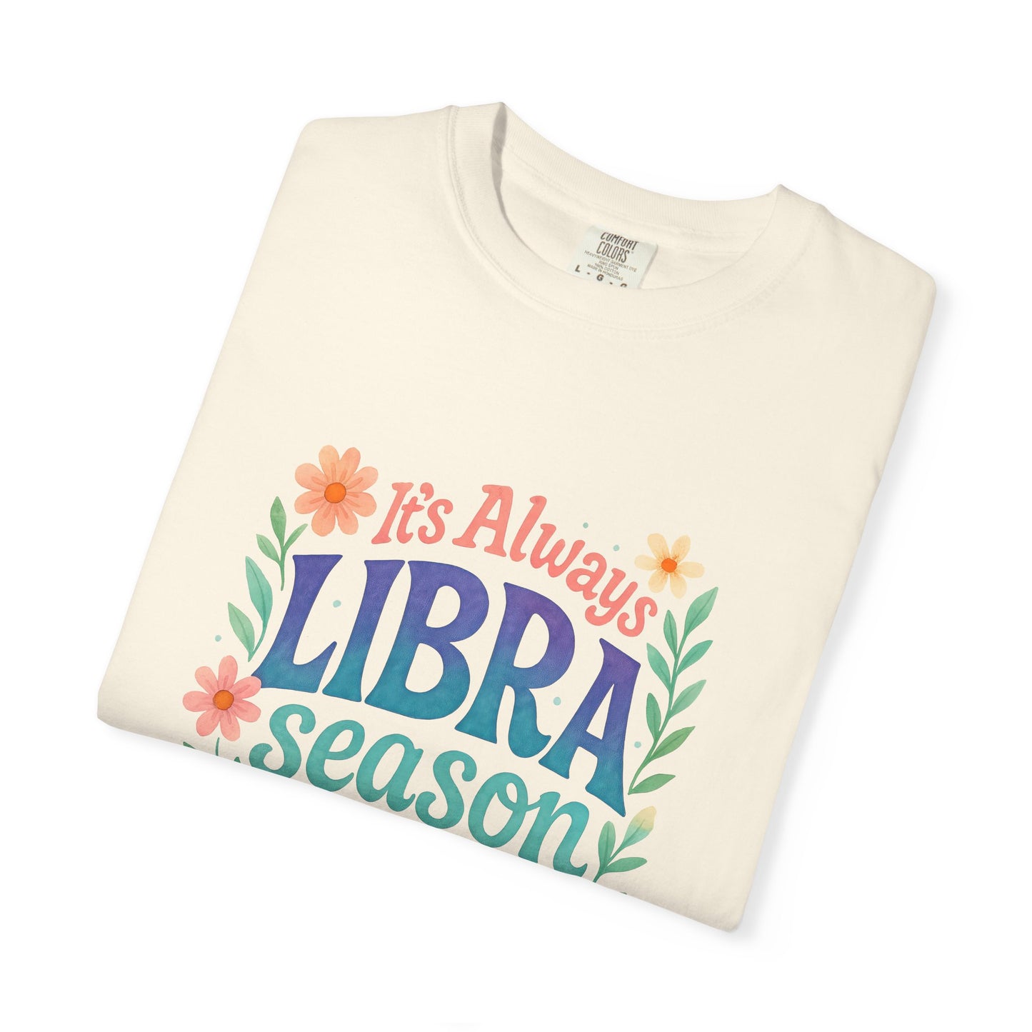It's Always Libra Season – Floral Rainbow Zodiac Tee