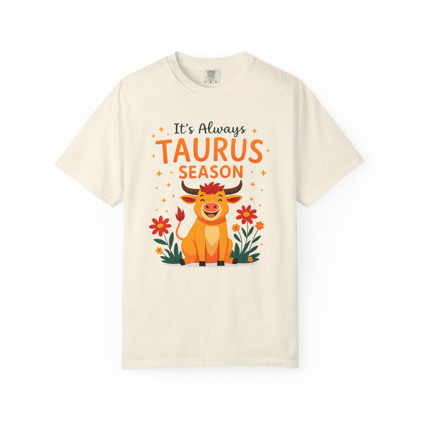 It’s Always Taurus Season Funny Tee – Zodiac Humor Shirt