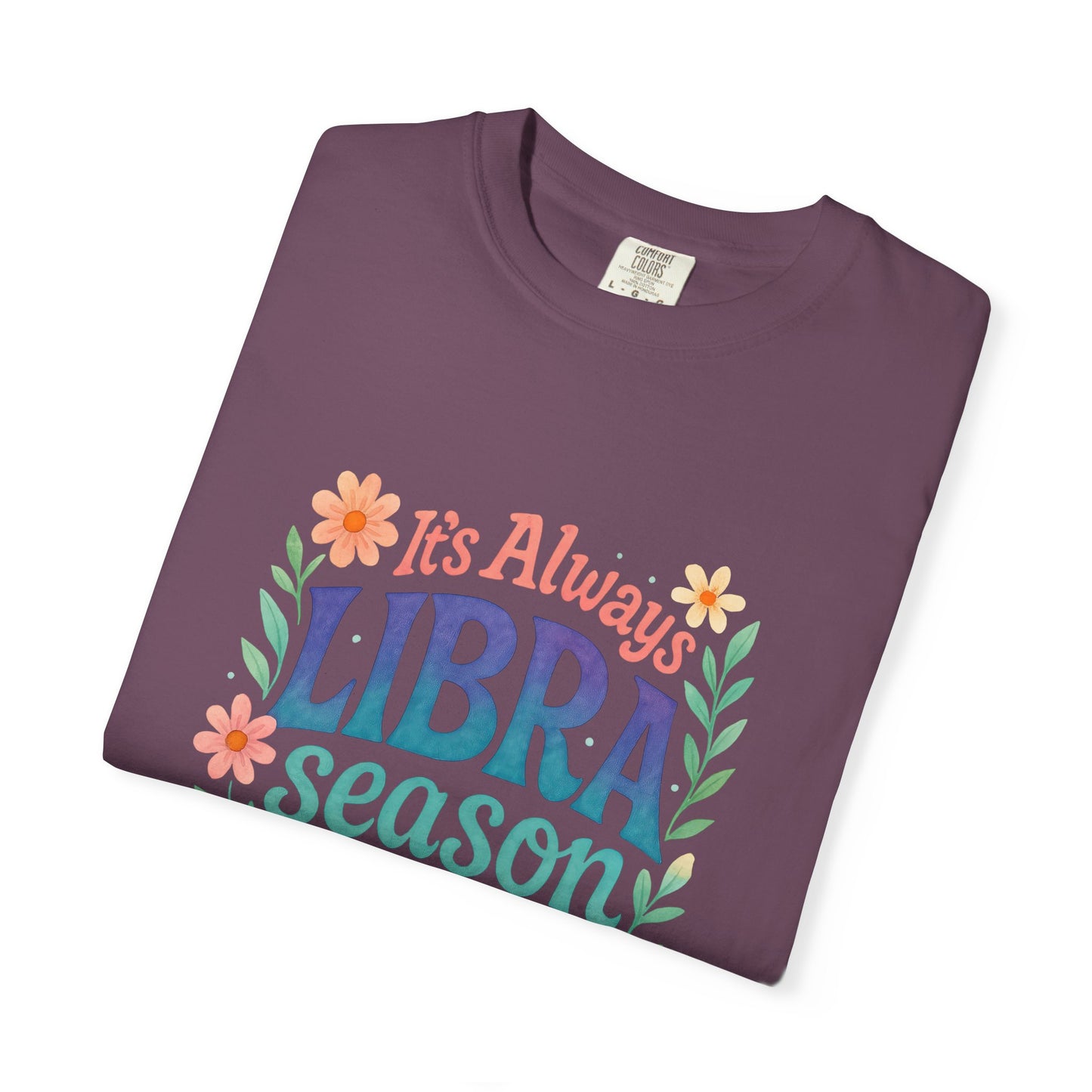 It's Always Libra Season – Floral Rainbow Zodiac Tee
