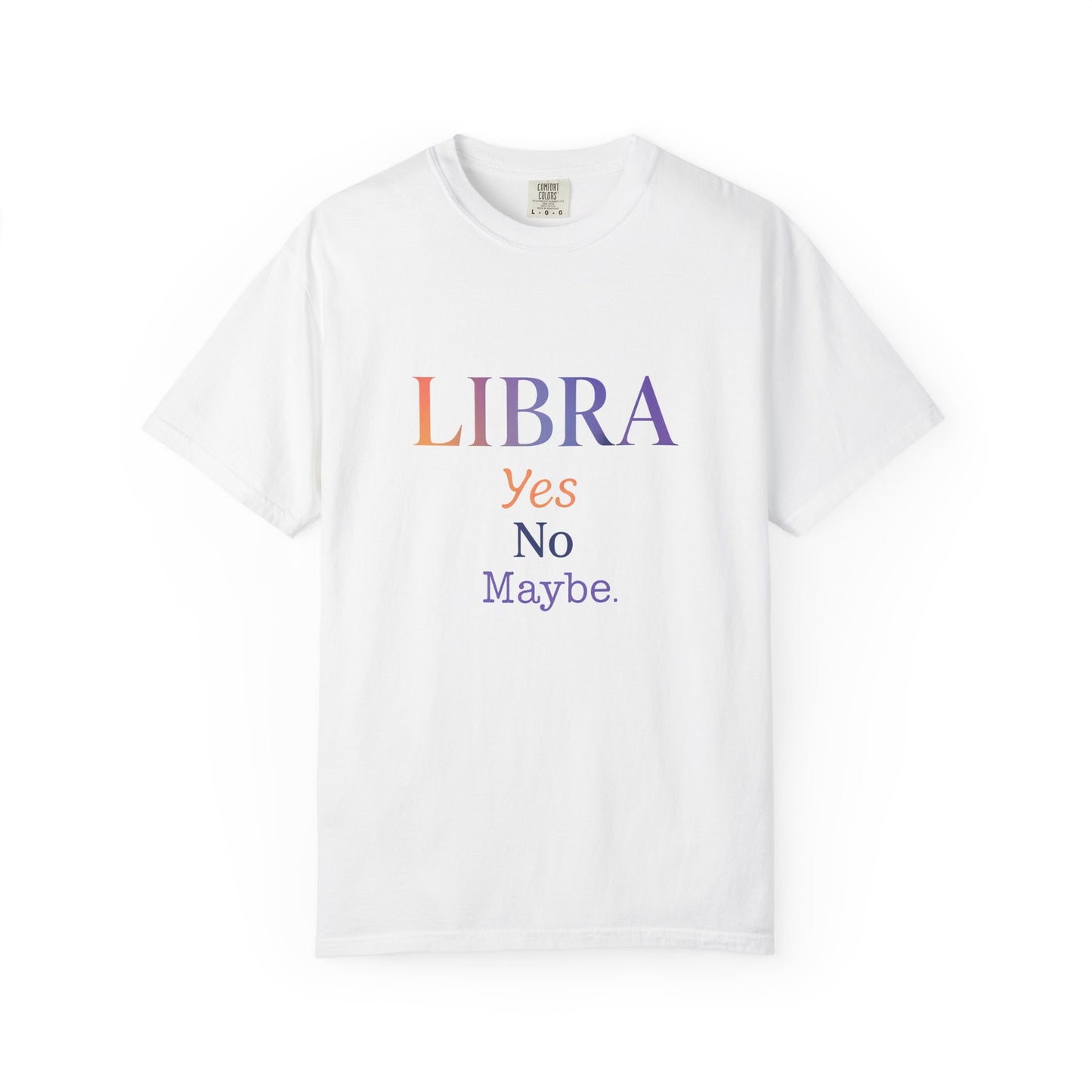 Libra Yes No Maybe – Colorful Tee Zodiac Shirt