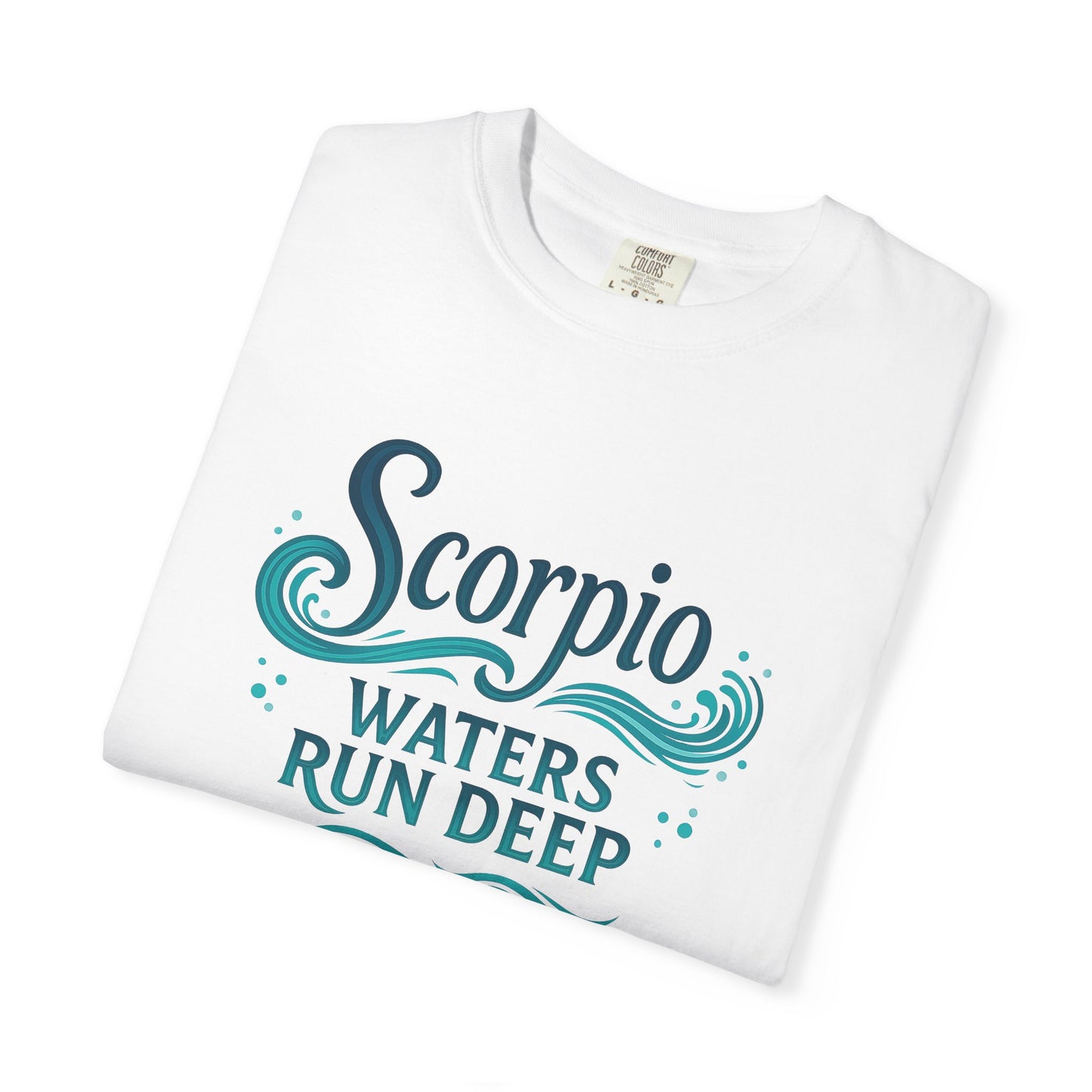 Scorpio Waters Run Deep – Colorful Tee Zodiac Shirt