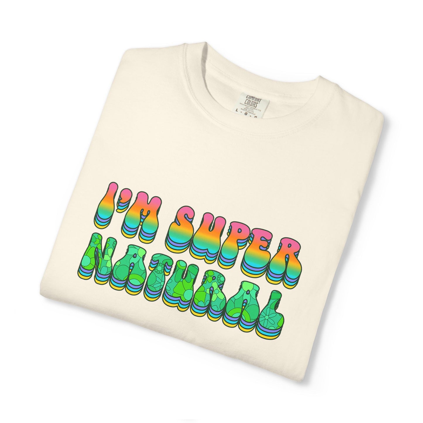 I’m Super Natural Affirmation T-Shirt - Retro Rainbow Spiritual Tee (Unisex)