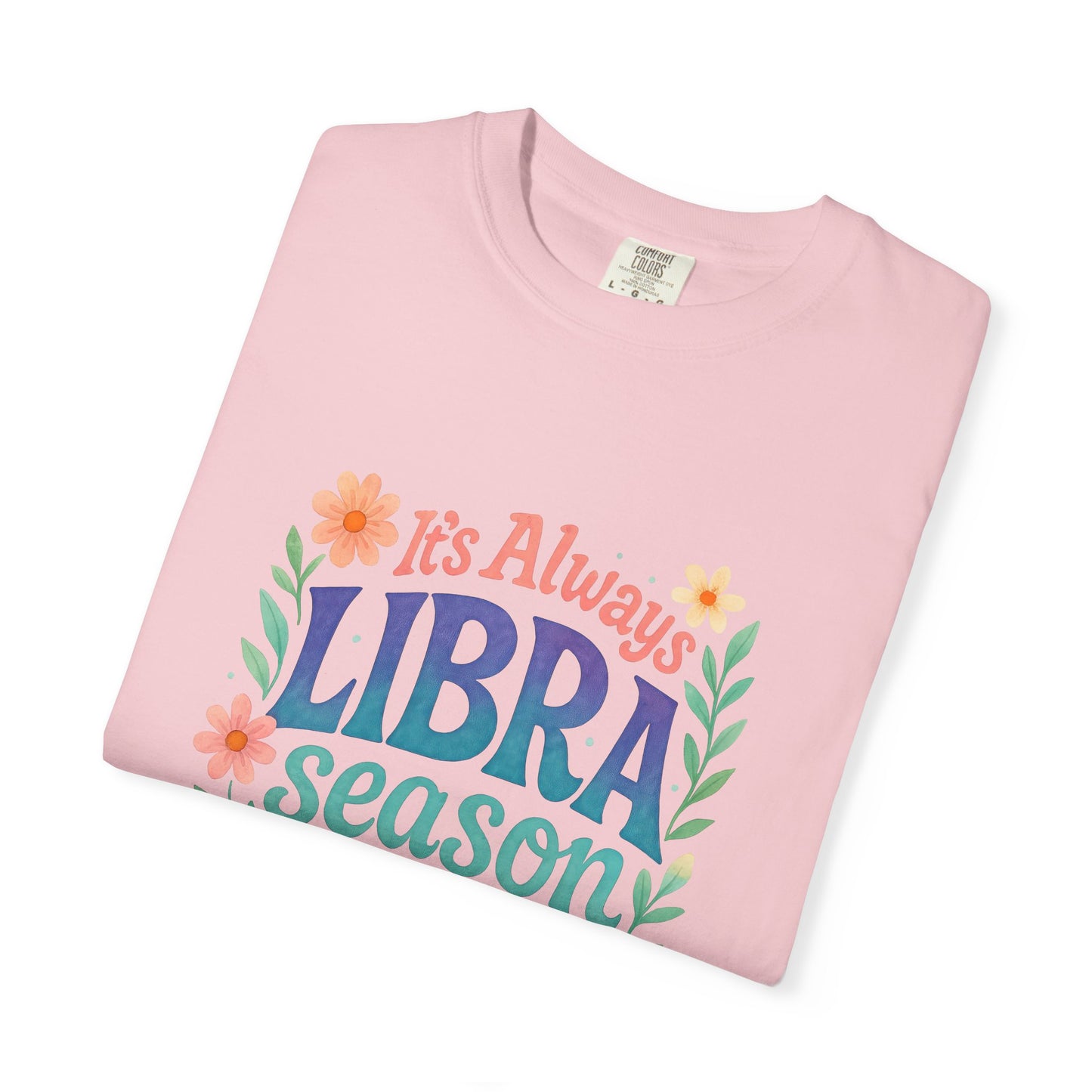 It's Always Libra Season – Floral Rainbow Zodiac Tee