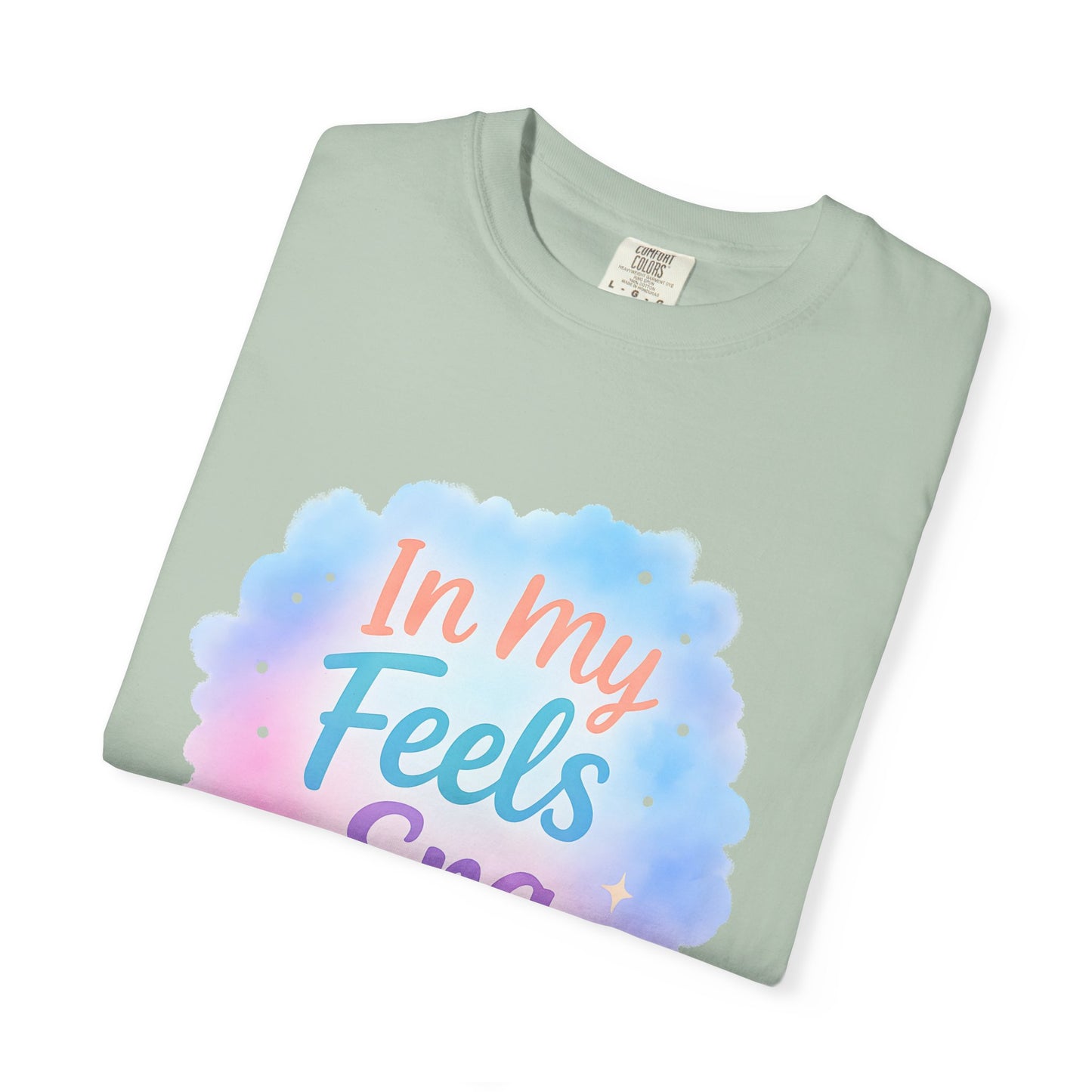 In My Feels Era Affirmation Tee – Soft Pastel Self-Love Shirt