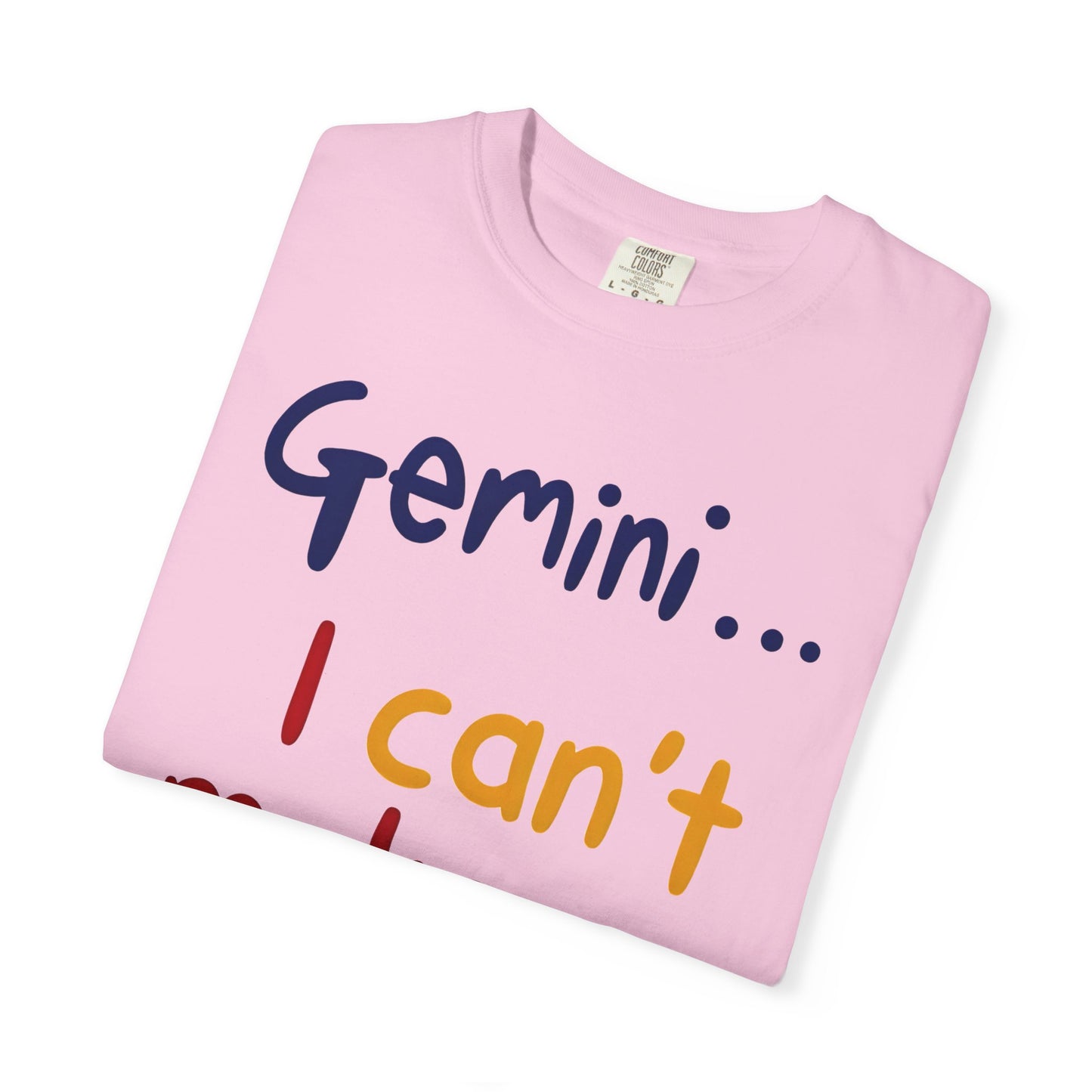 Gemini... I Can’t Make Up My Minds – Colorful Funny Zodiac Shirt