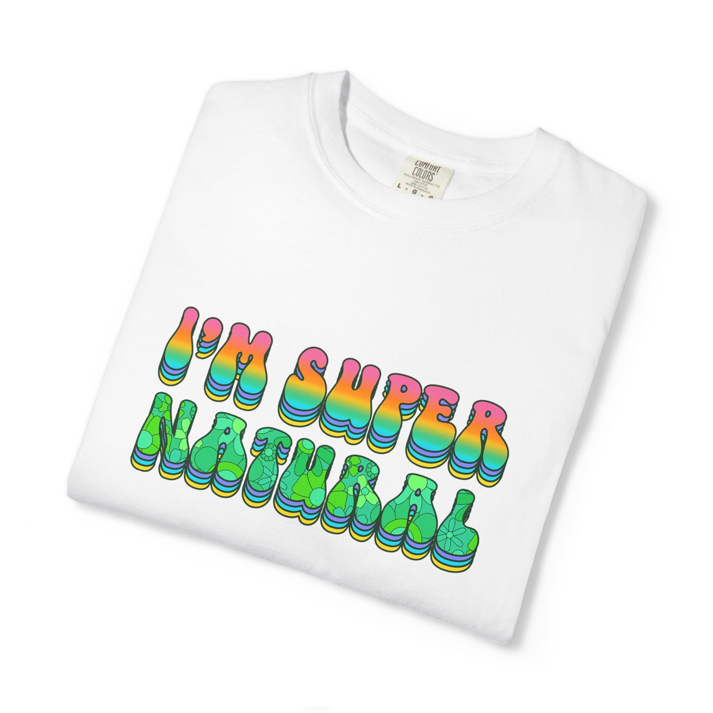 I’m Super Natural Affirmation T-Shirt - Retro Rainbow Spiritual Tee (Unisex)