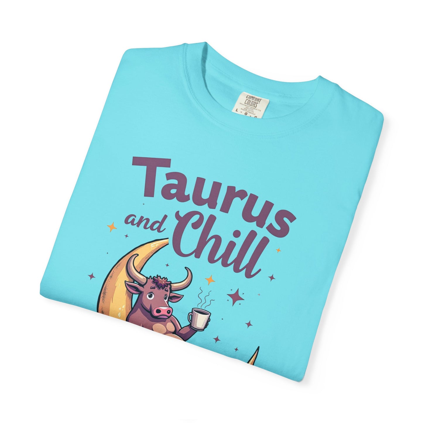 Taurus and Chill – Funny Zodiac Lounge Tee