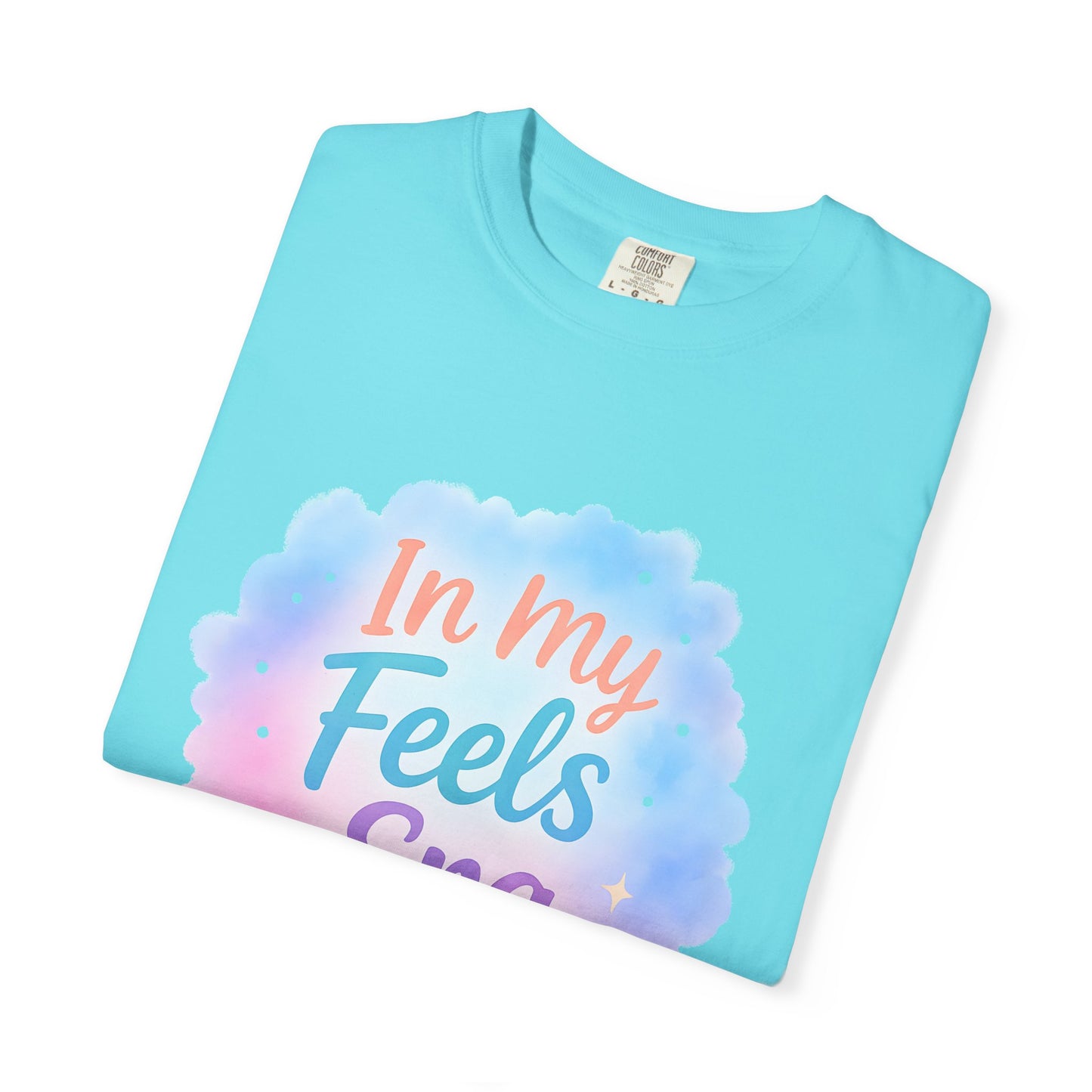 In My Feels Era Affirmation Tee – Soft Pastel Self-Love Shirt