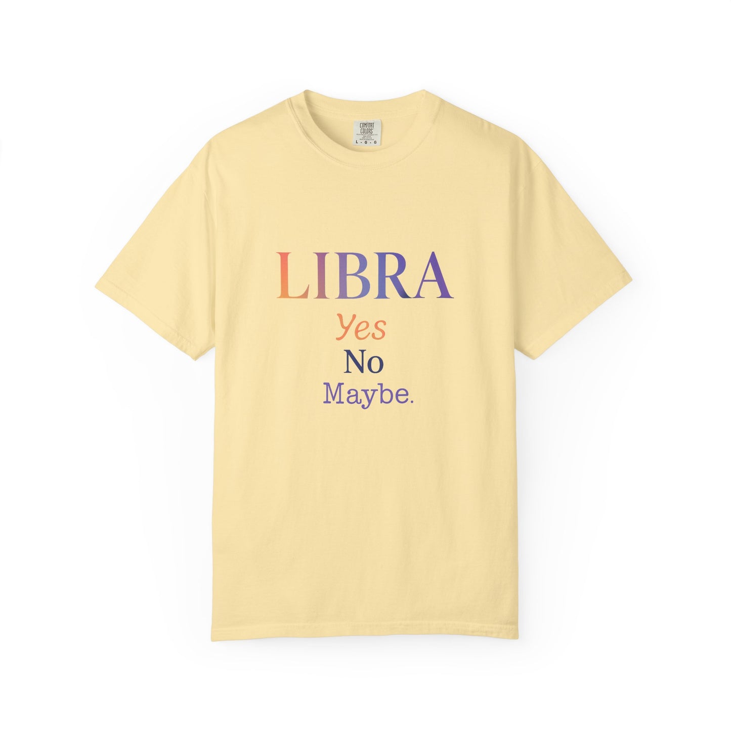 Libra Yes No Maybe – Colorful Tee Zodiac Shirt
