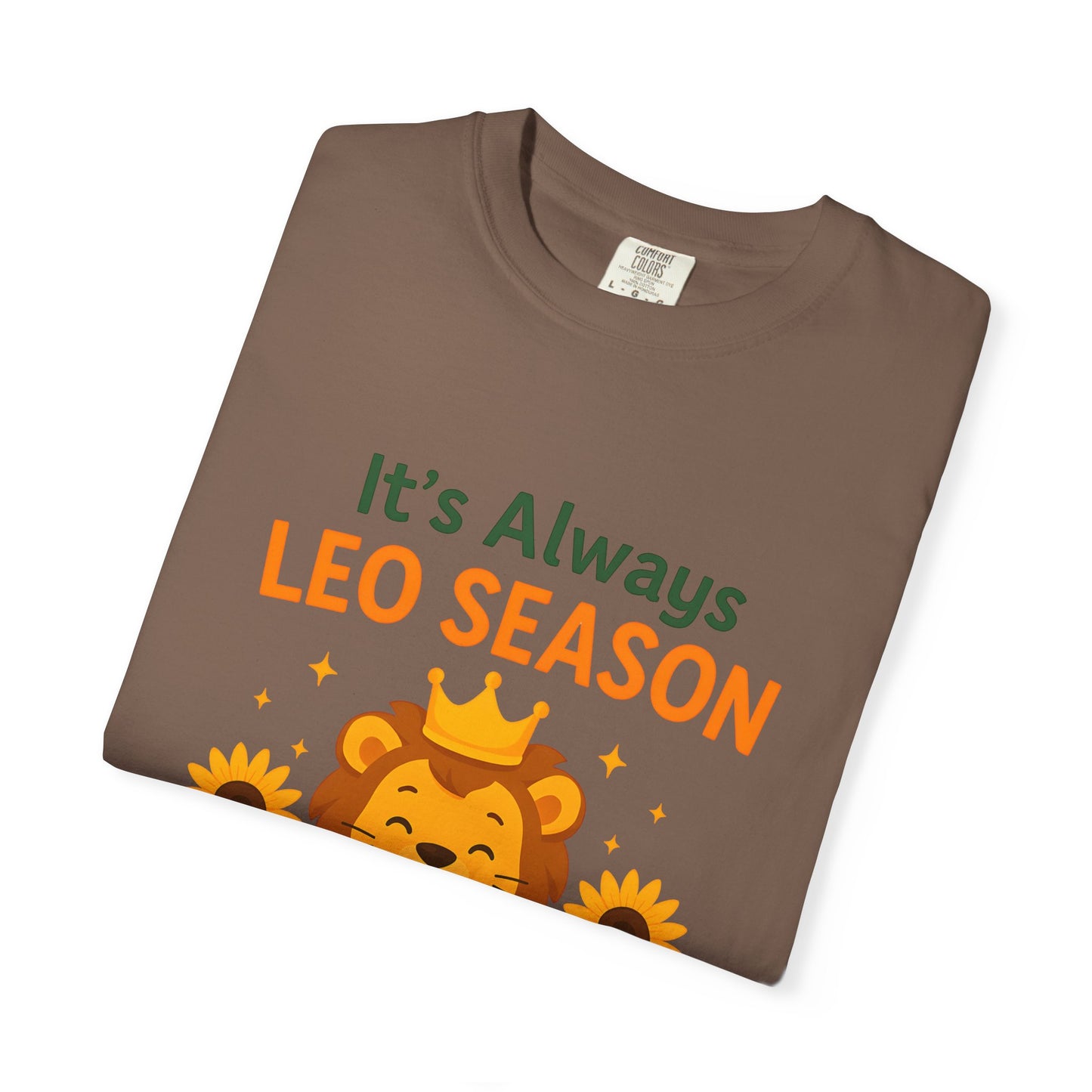 It’s Always Leo Season – Funny Sunflower Lion Tee