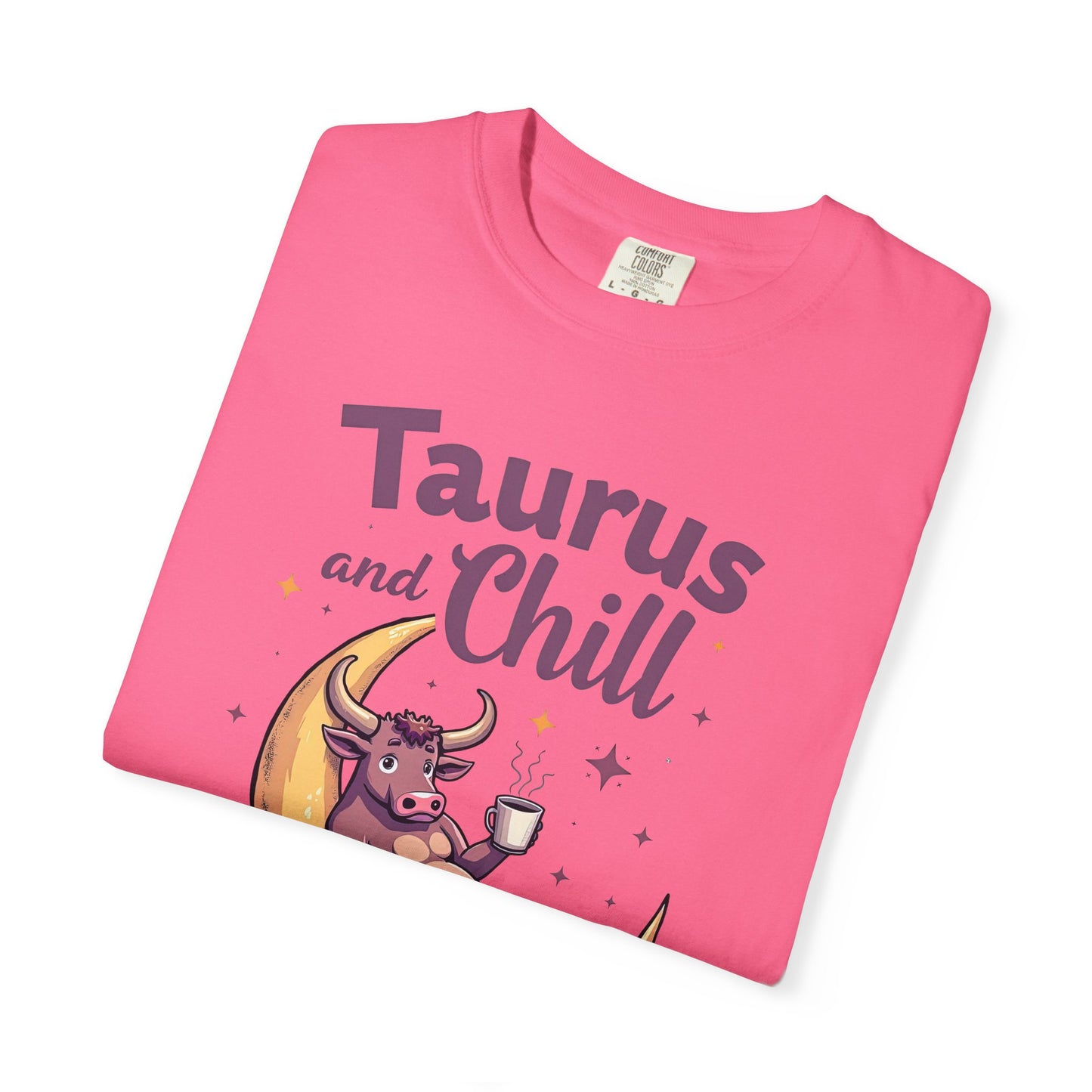 Taurus and Chill – Funny Zodiac Lounge Tee
