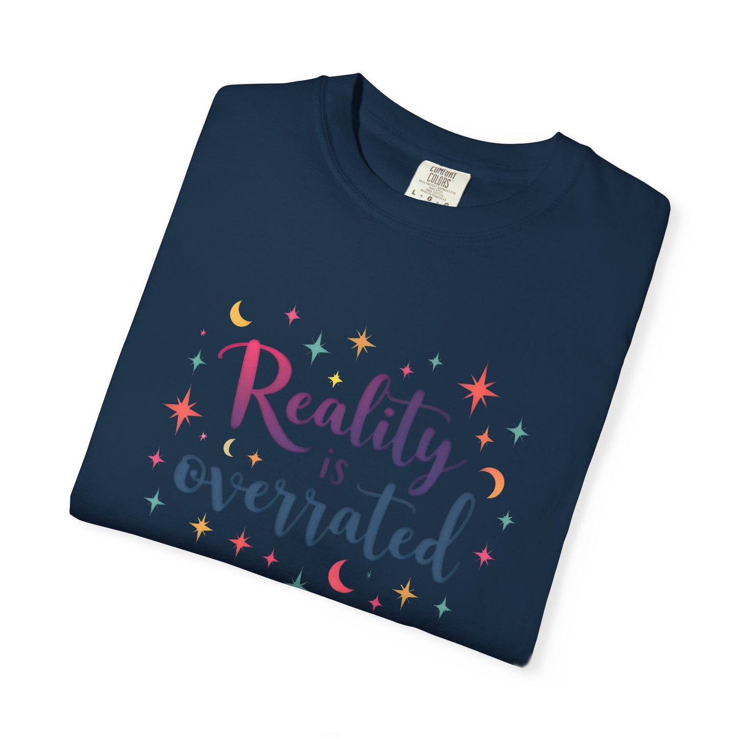 Reality Is Overrated - Funny Unisex T-Shirt