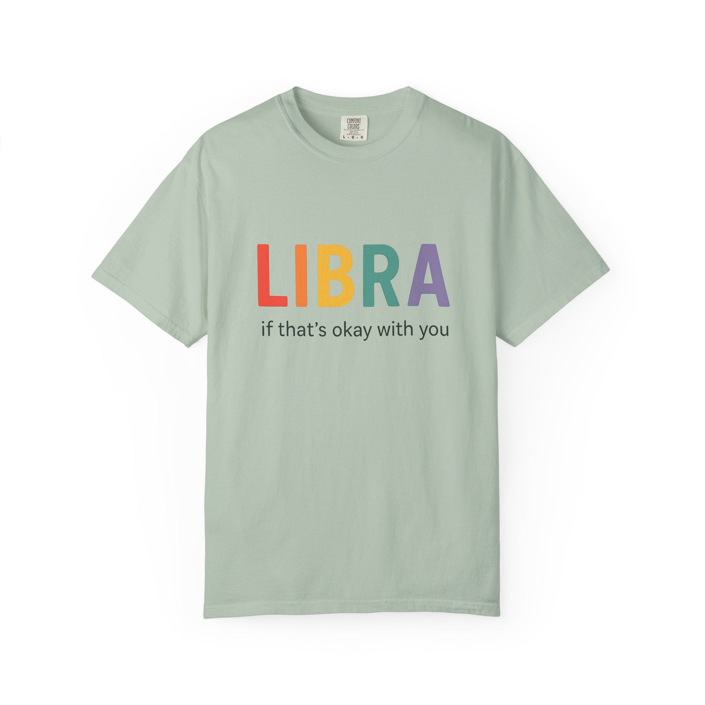 LIBRA If That’s Okay With You – Funny Colorful Zodiac T-Shirt