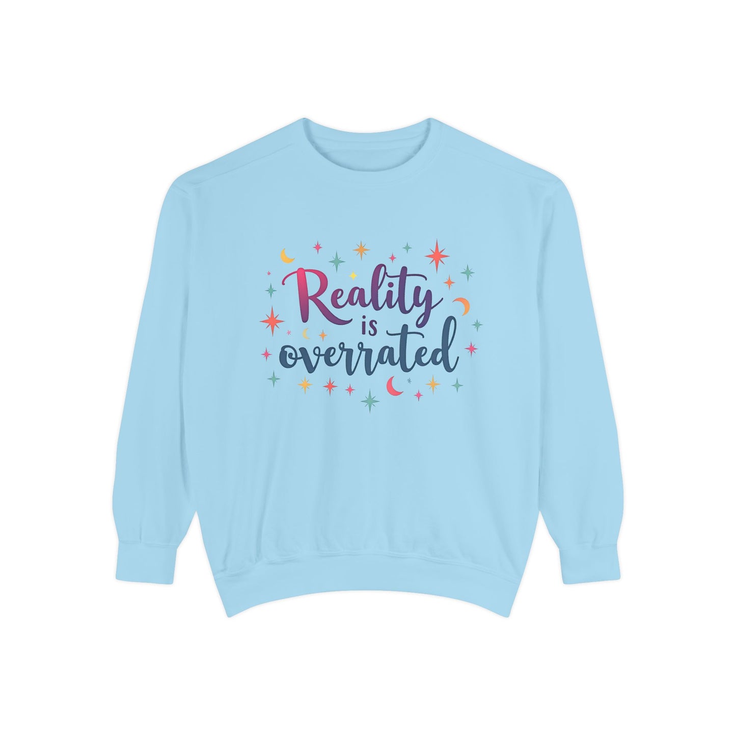 Reality Is Overrated Sweatshirt – Cosmic Star Coloful Pullover