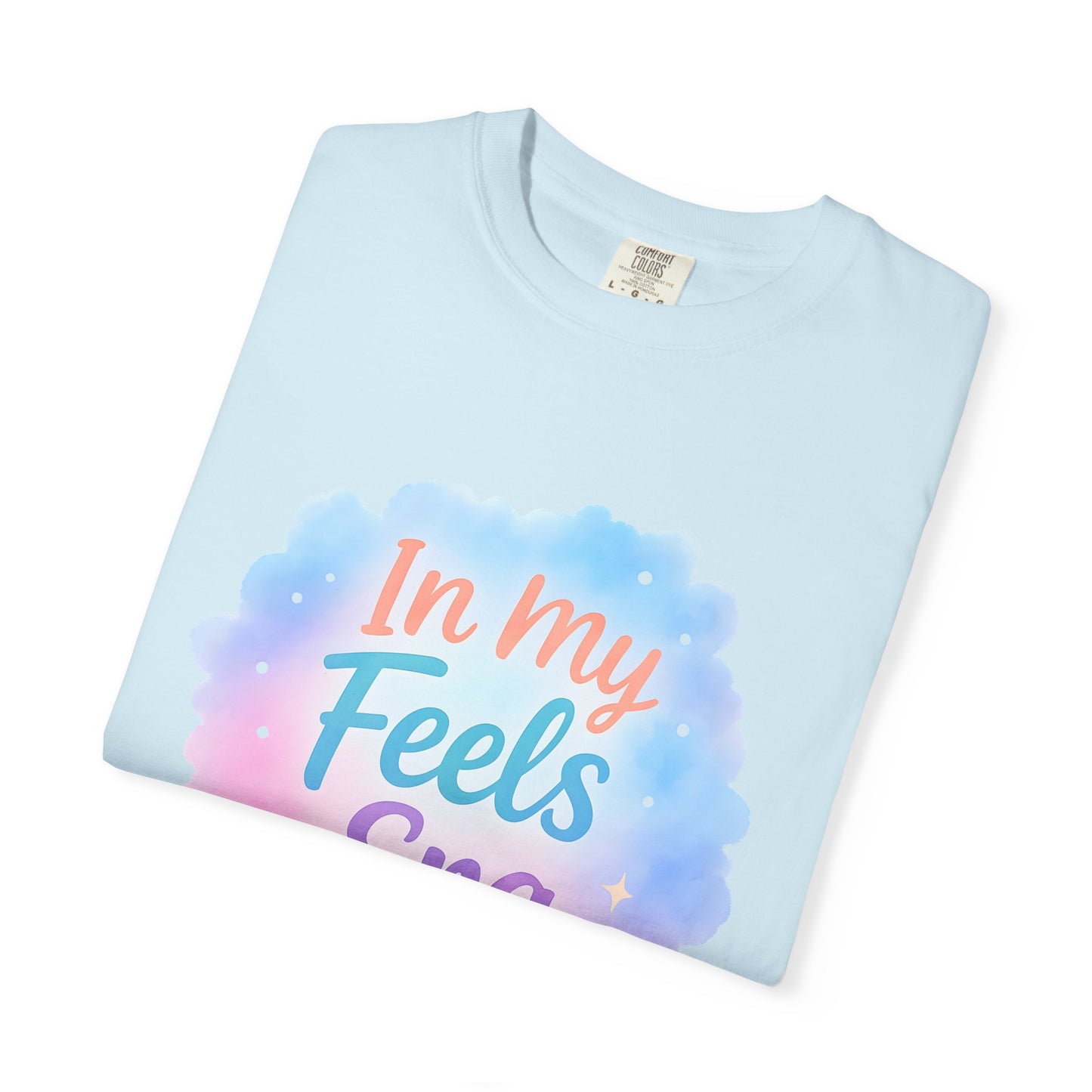In My Feels Era Affirmation Tee – Soft Pastel Self-Love Shirt