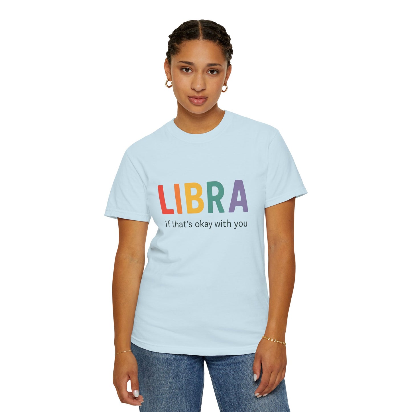 LIBRA If That’s Okay With You – Funny Colorful Zodiac T-Shirt