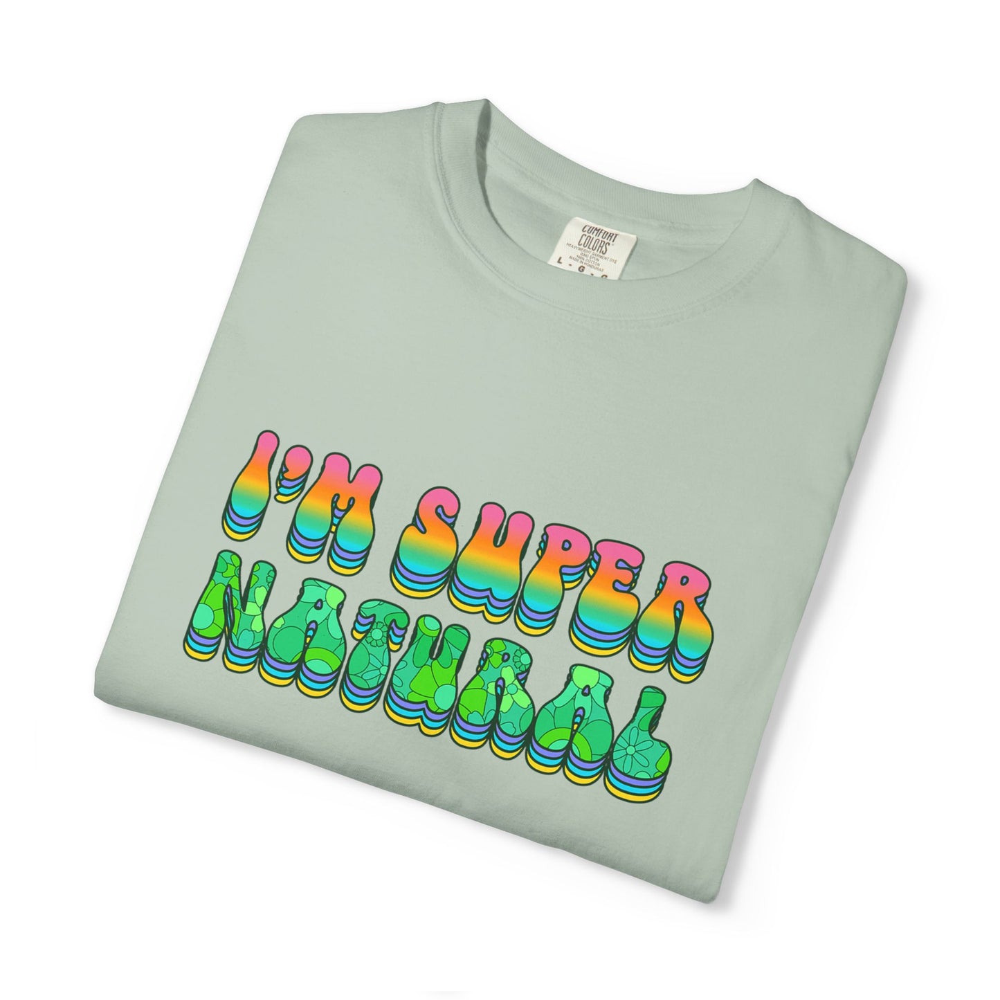 I’m Super Natural Affirmation T-Shirt - Retro Rainbow Spiritual Tee (Unisex)