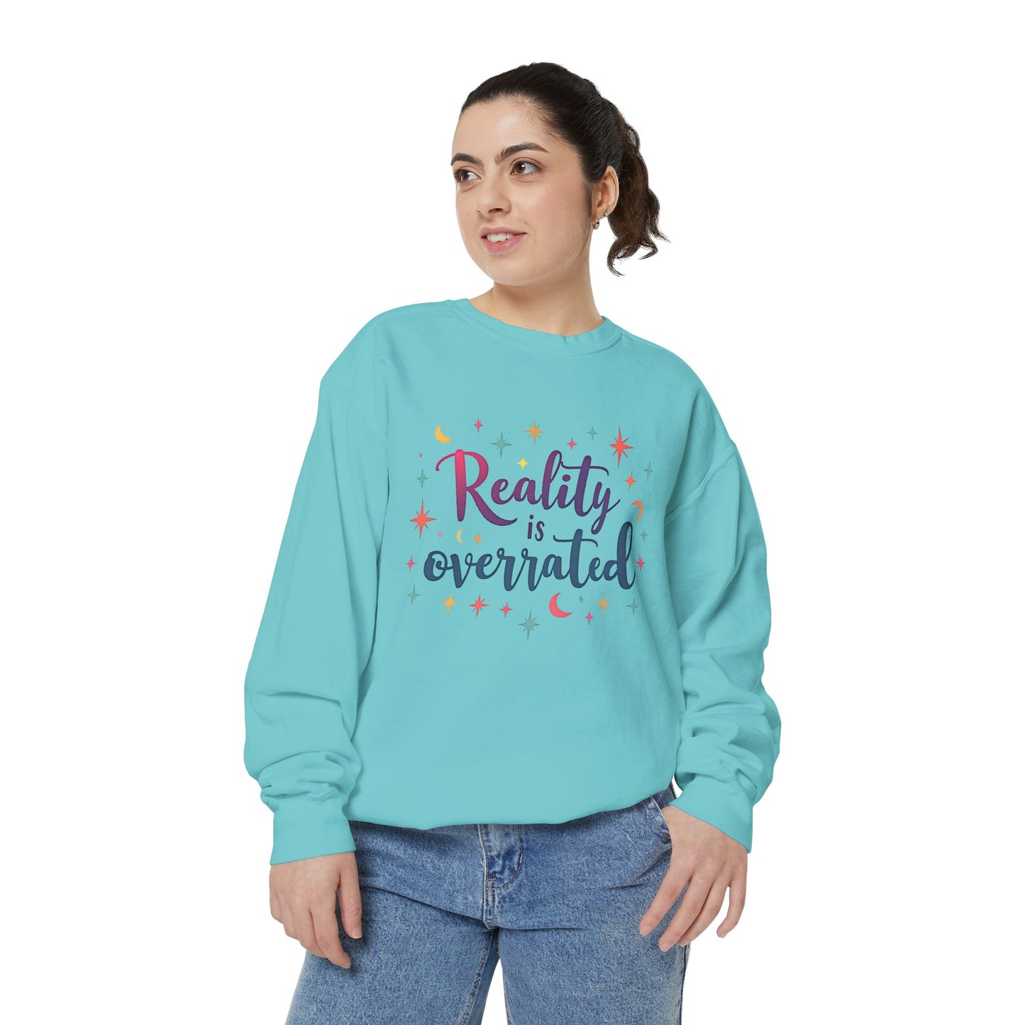 Reality Is Overrated Sweatshirt – Cosmic Star Coloful Pullover