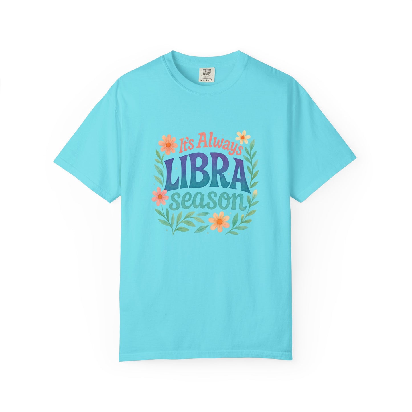It's Always Libra Season – Floral Rainbow Zodiac Tee