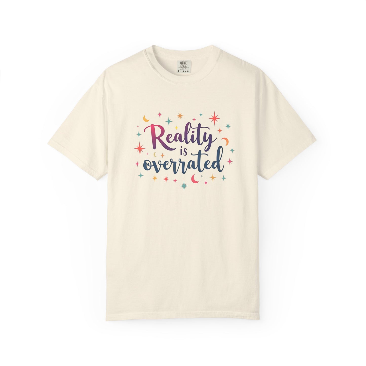 Reality Is Overrated - Funny Unisex T-Shirt