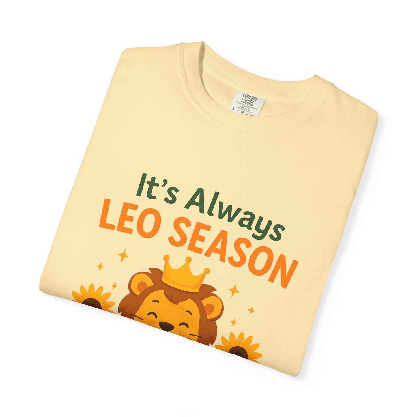 It’s Always Leo Season – Funny Sunflower Lion Tee