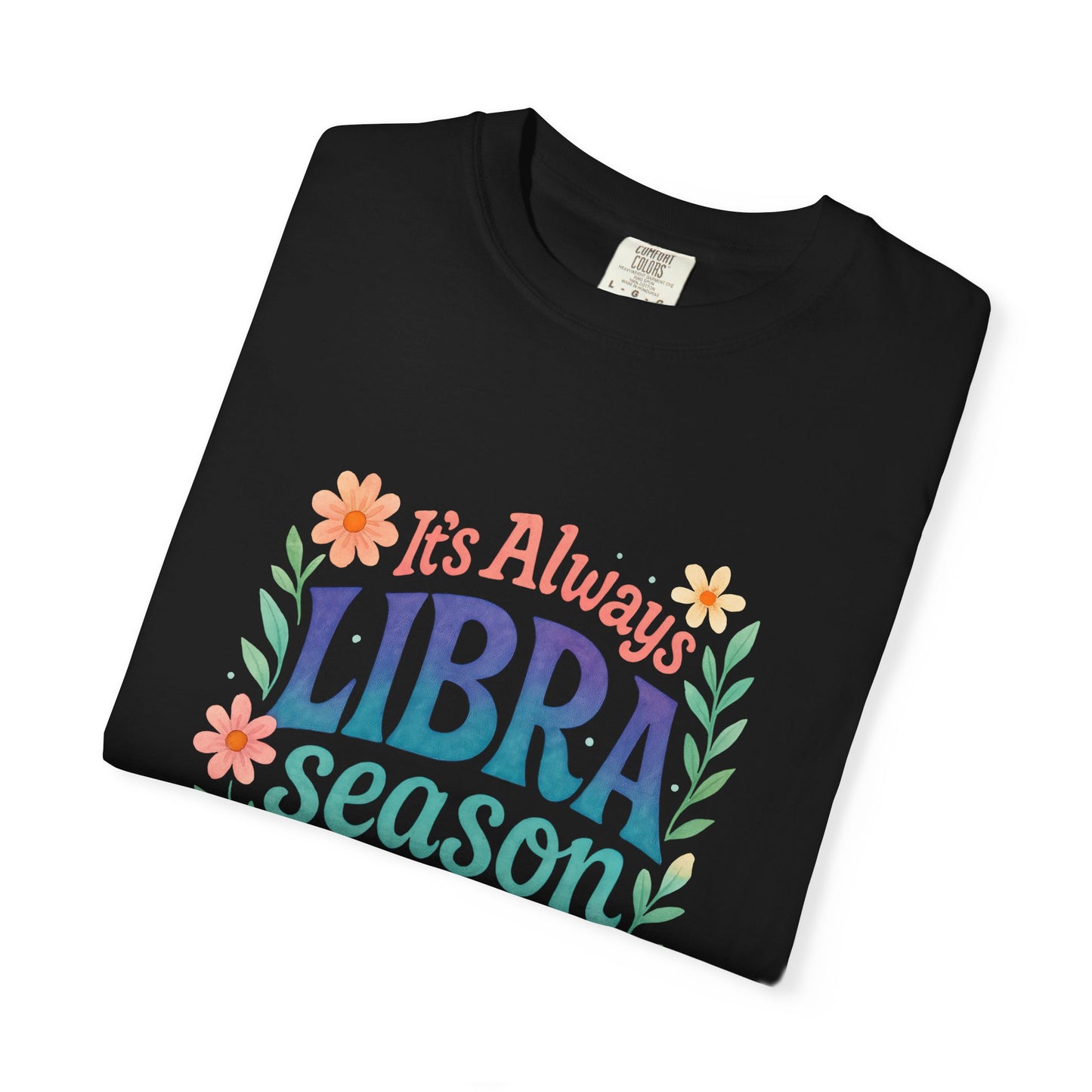 It's Always Libra Season – Floral Rainbow Zodiac Tee
