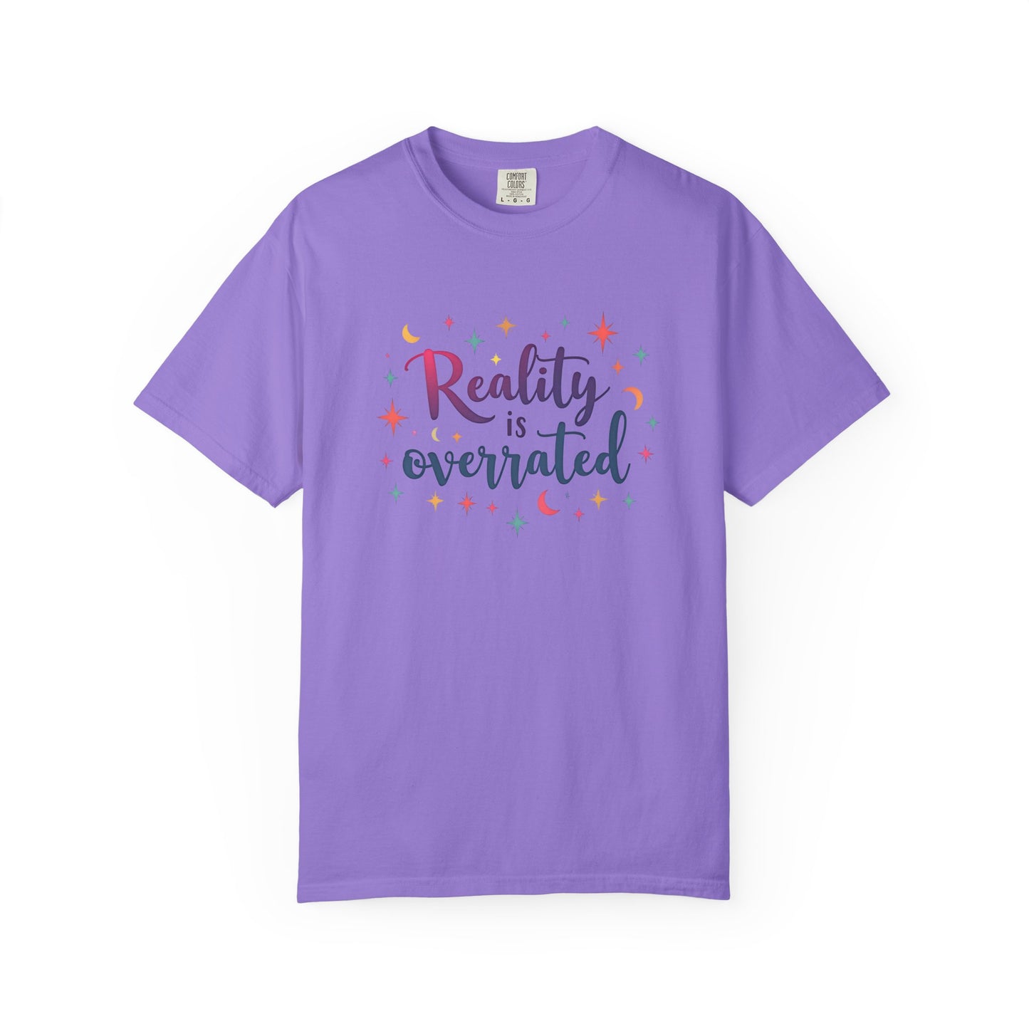 Reality Is Overrated - Funny Unisex T-Shirt