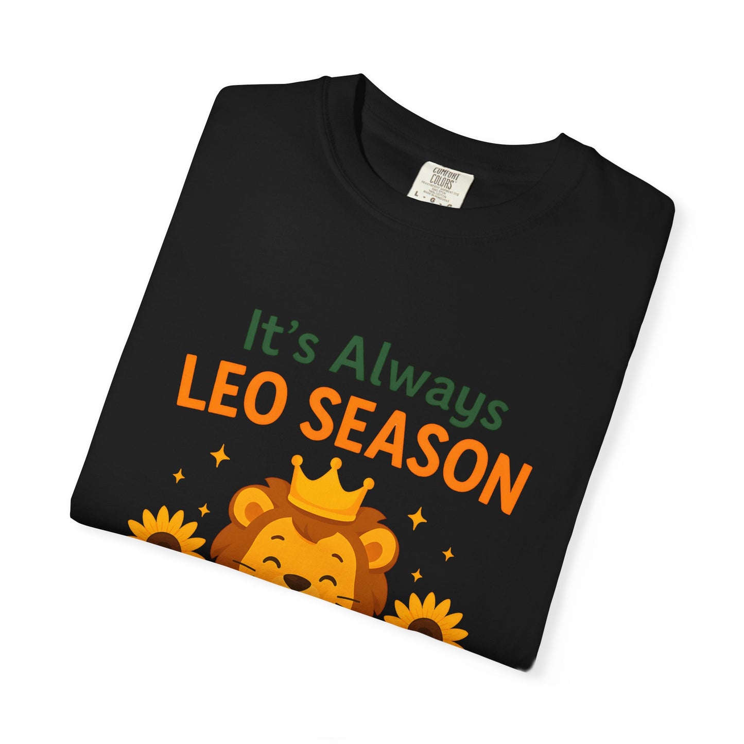 It’s Always Leo Season – Funny Sunflower Lion Tee