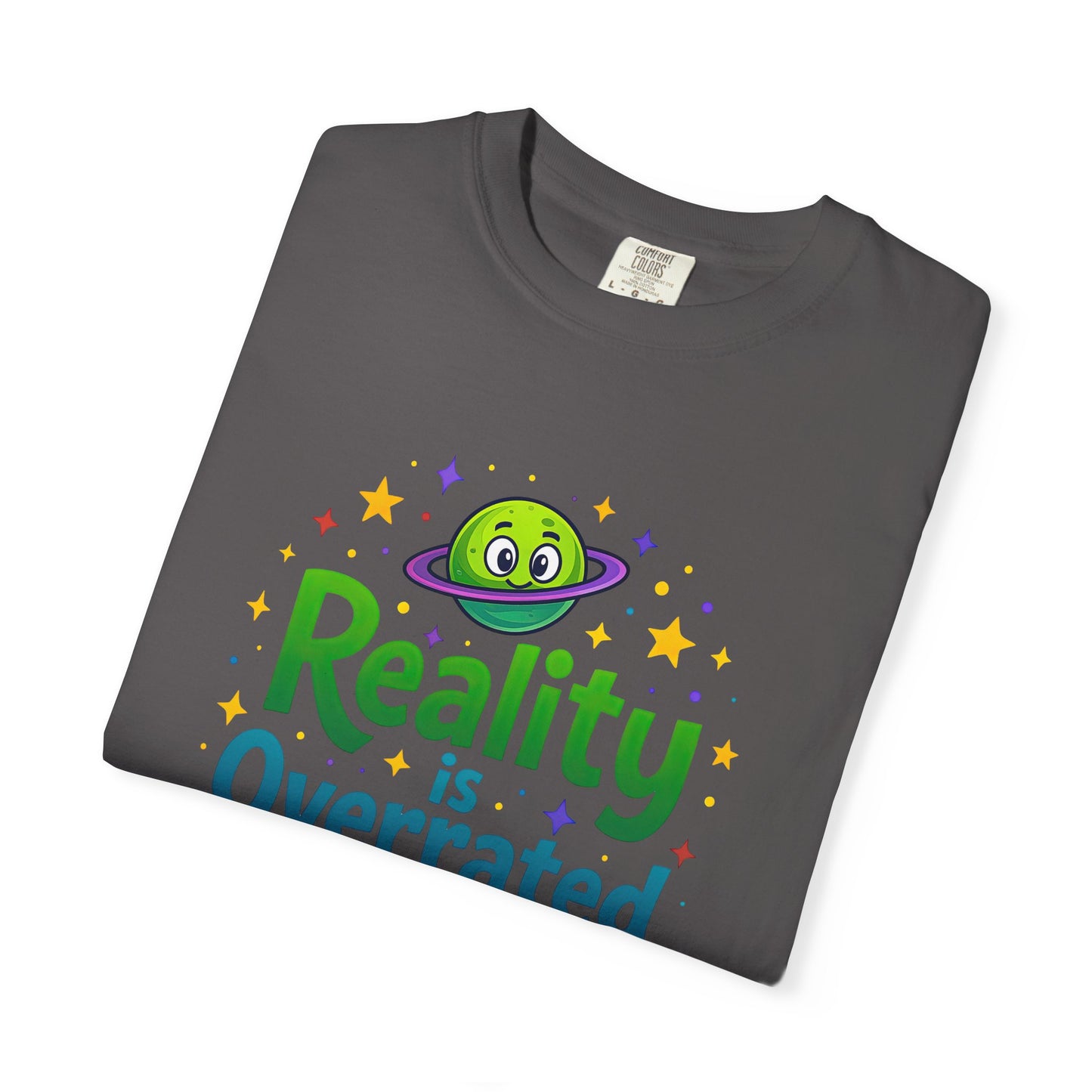 Reality Is Overrated - Funny Alien Graphic Tee