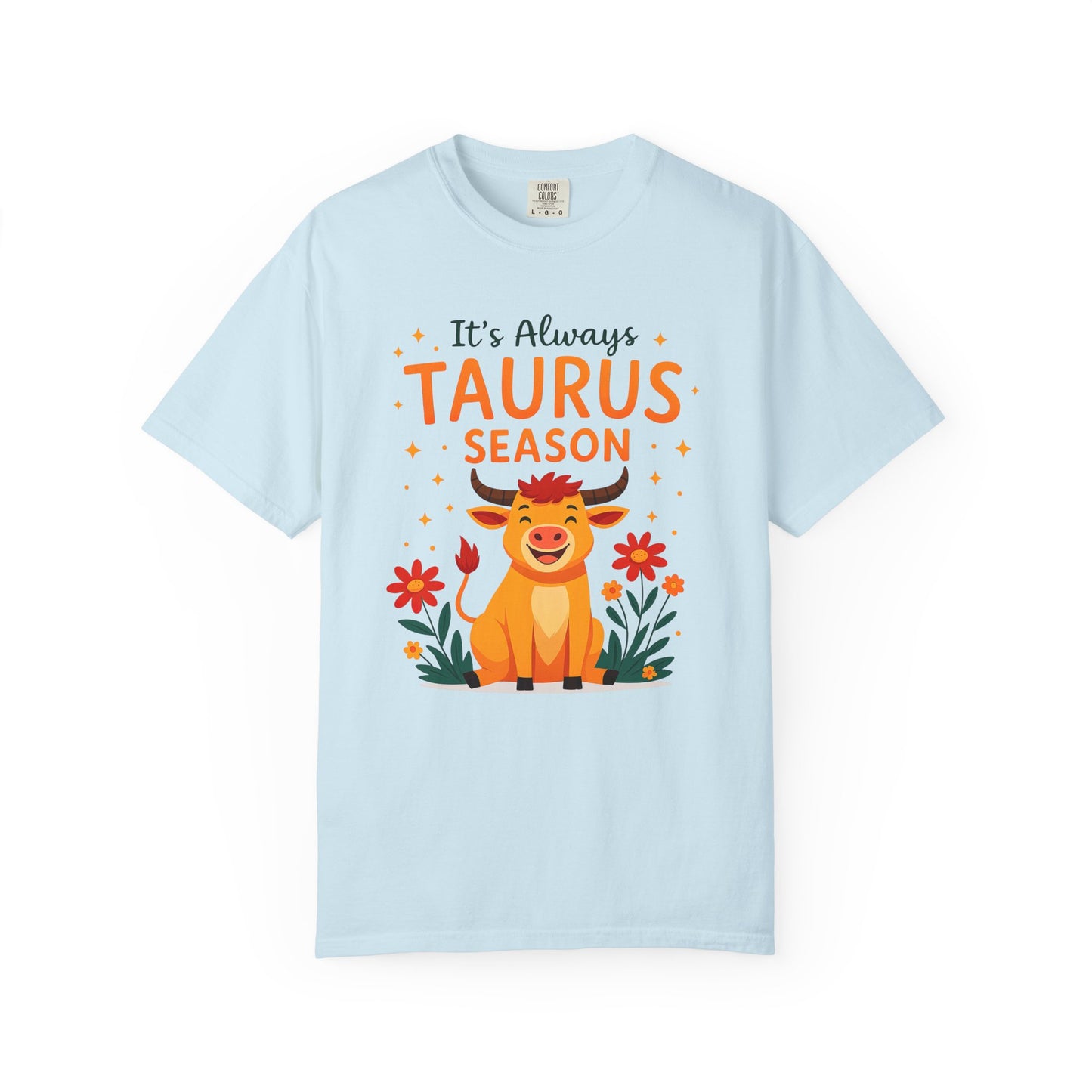 It’s Always Taurus Season Funny Tee – Zodiac Humor Shirt