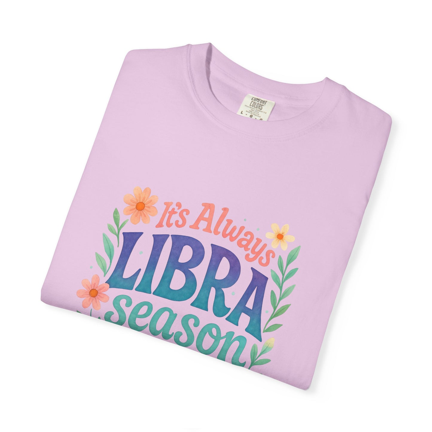 It's Always Libra Season – Floral Rainbow Zodiac Tee