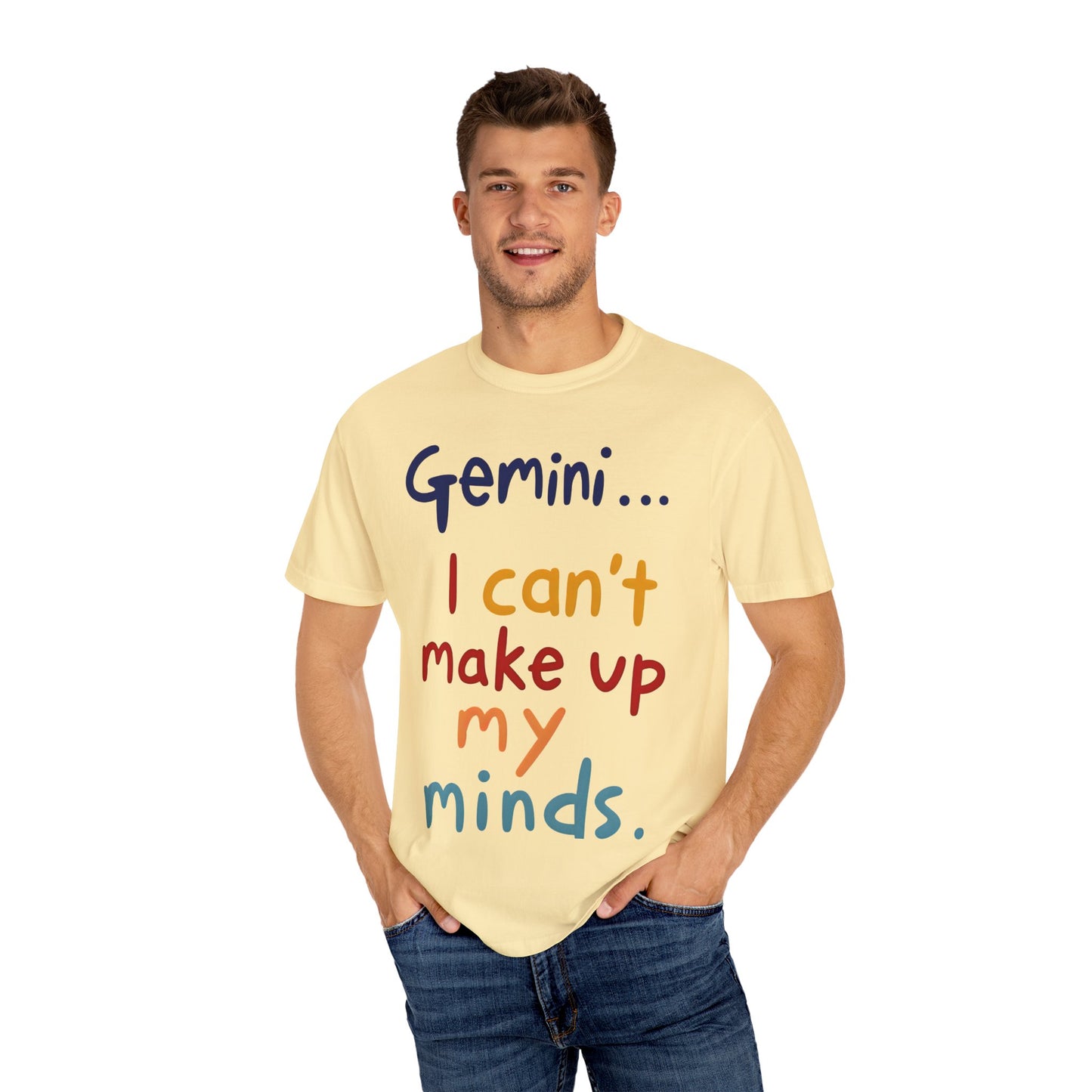 Gemini... I Can’t Make Up My Minds – Colorful Funny Zodiac Shirt