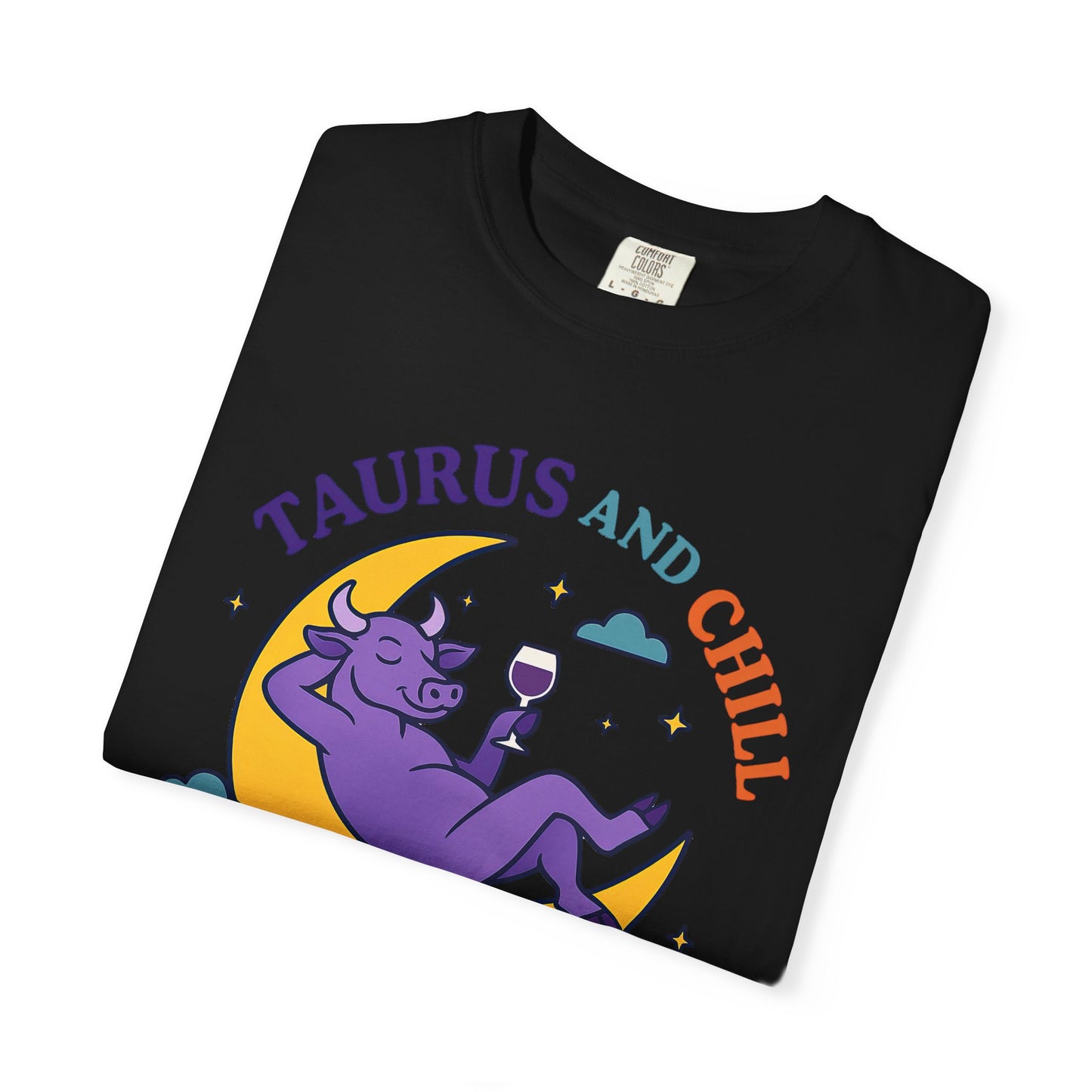 Taurus and Chill – Colorful Funny Zodiac Tee