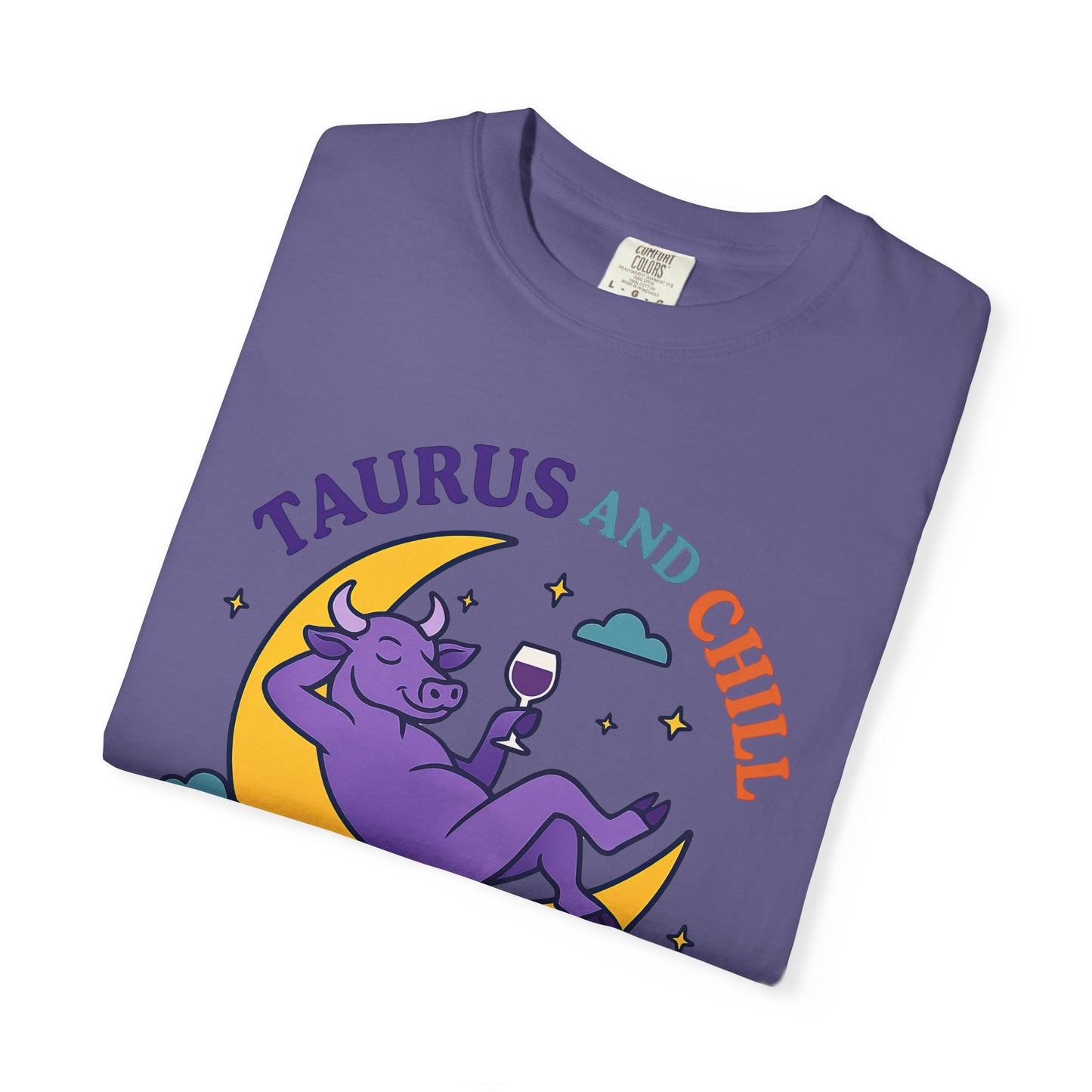 Taurus and Chill – Colorful Funny Zodiac Tee