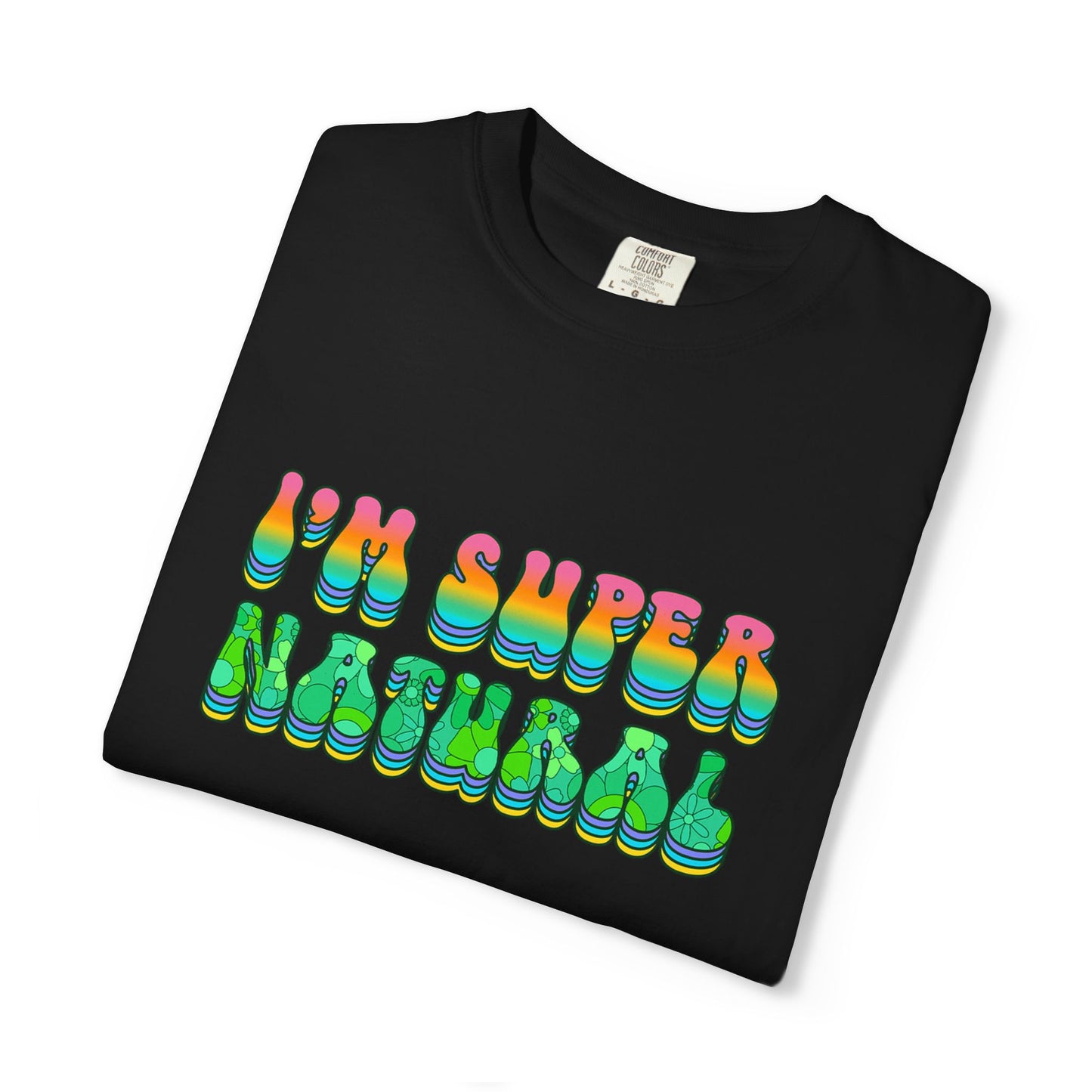 I’m Super Natural Affirmation T-Shirt - Retro Rainbow Spiritual Tee (Unisex)