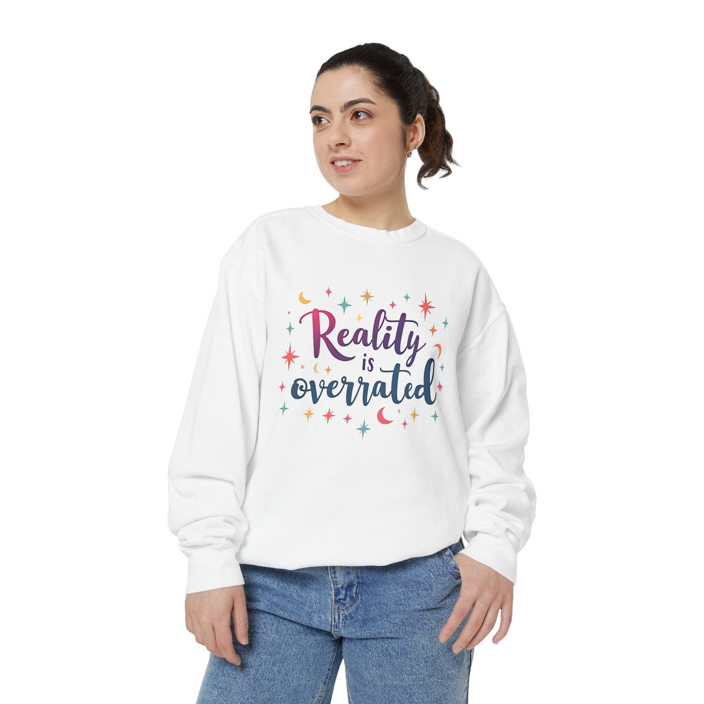 Reality Is Overrated Sweatshirt – Cosmic Star Coloful Pullover