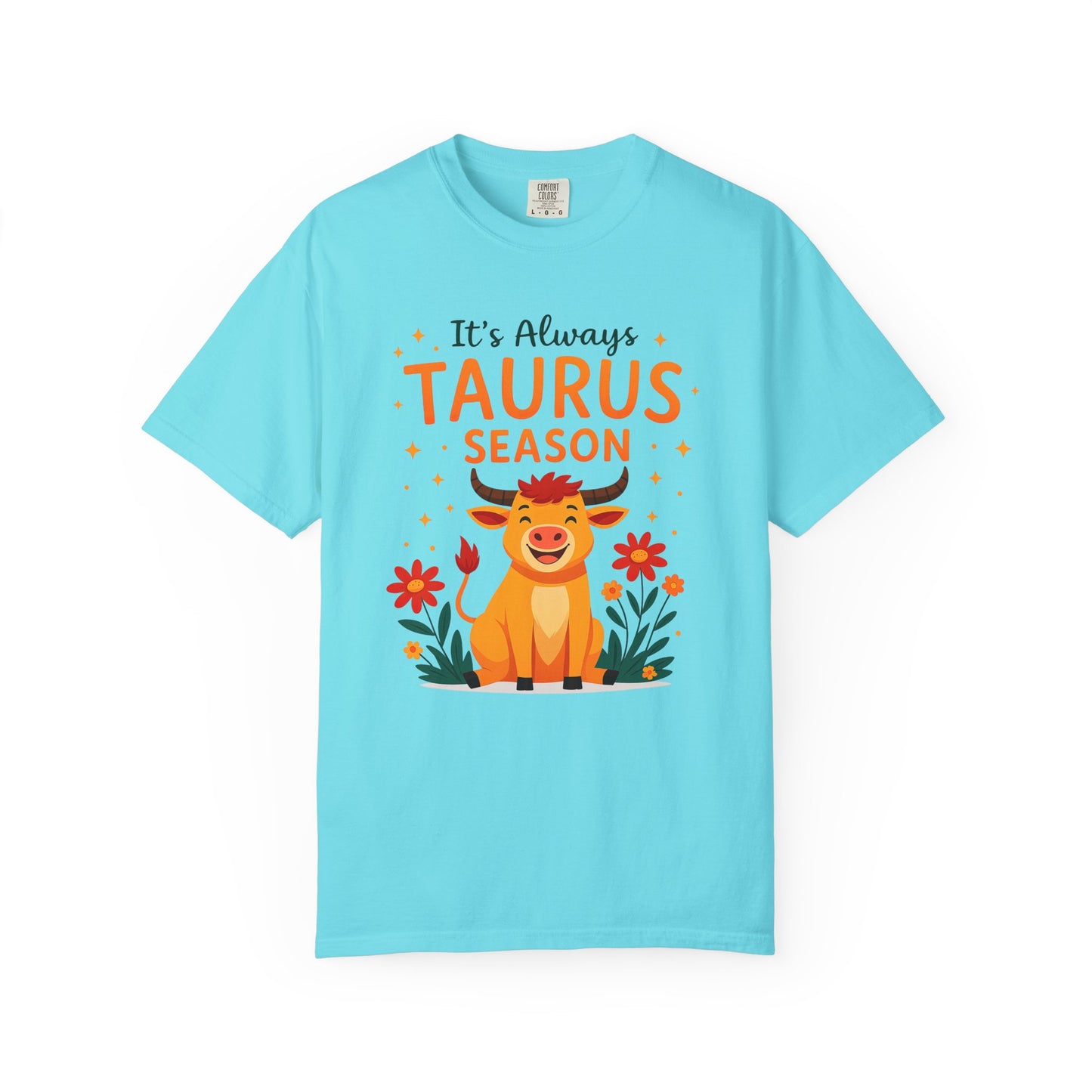 It’s Always Taurus Season Funny Tee – Zodiac Humor Shirt