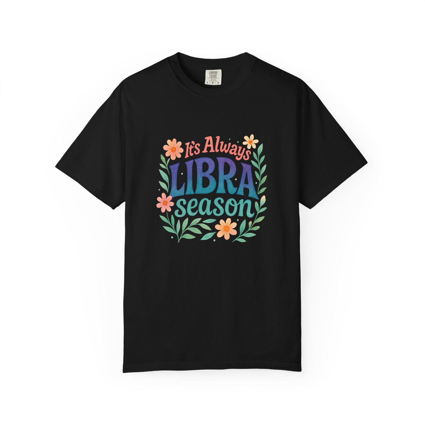 It's Always Libra Season – Floral Rainbow Zodiac Tee