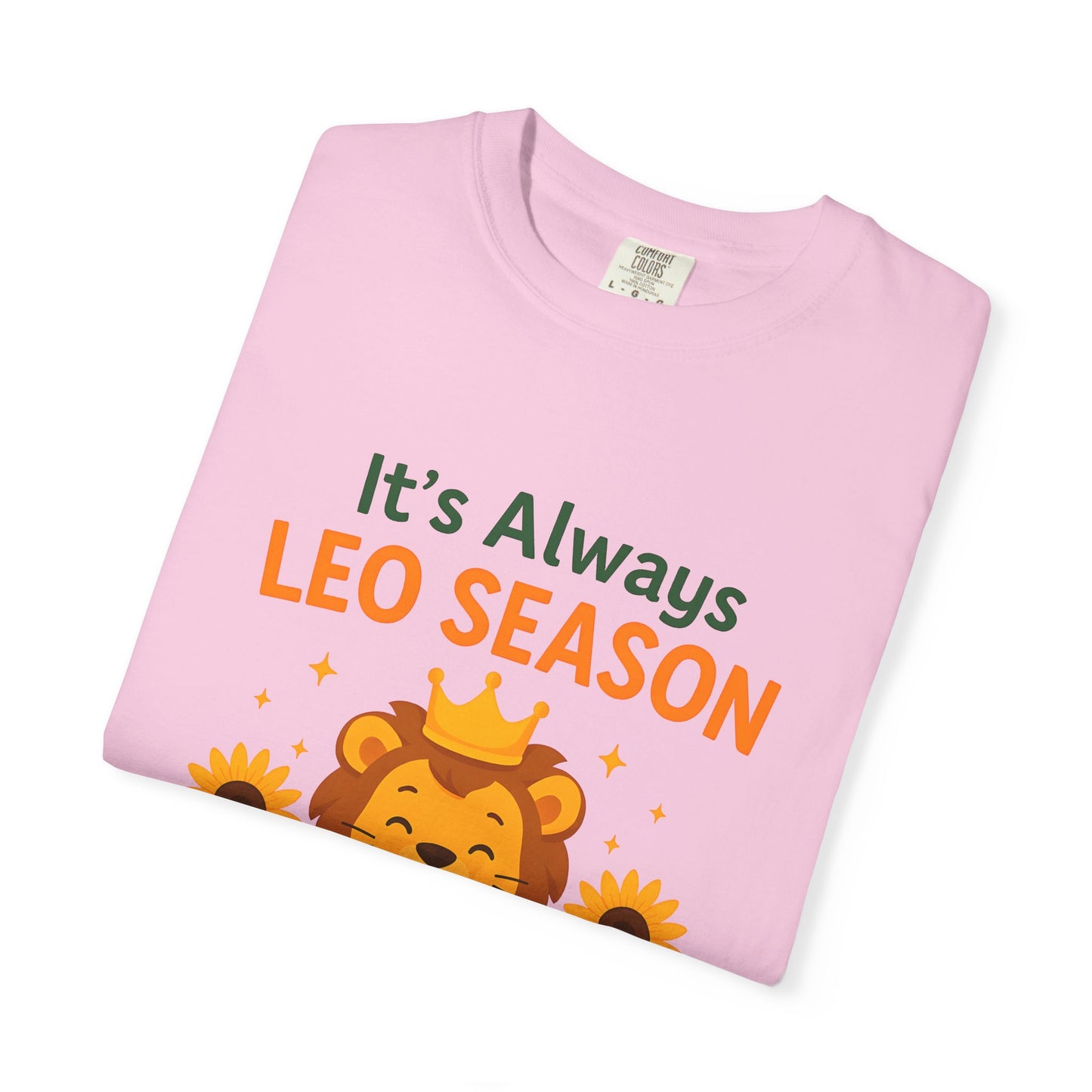 It’s Always Leo Season – Funny Sunflower Lion Tee