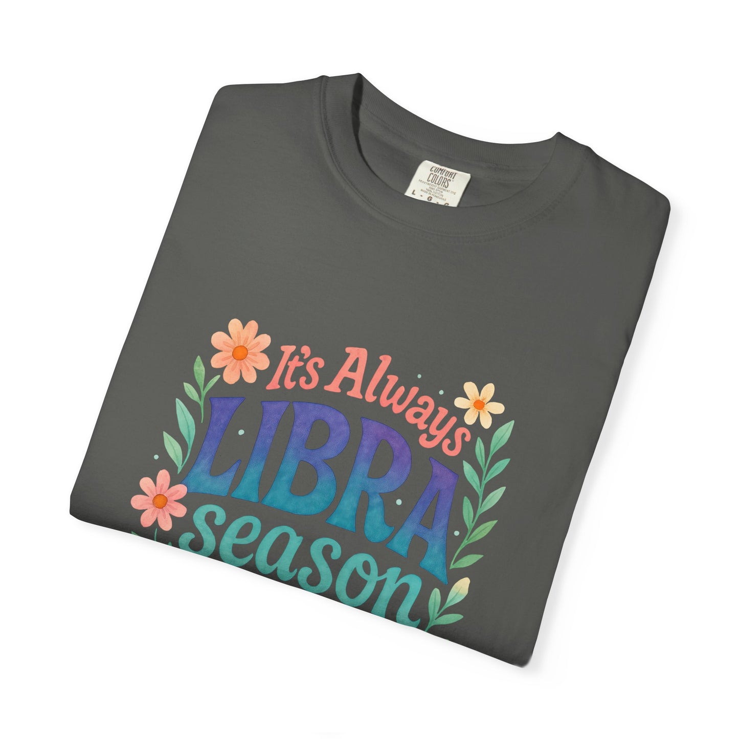 It's Always Libra Season – Floral Rainbow Zodiac Tee