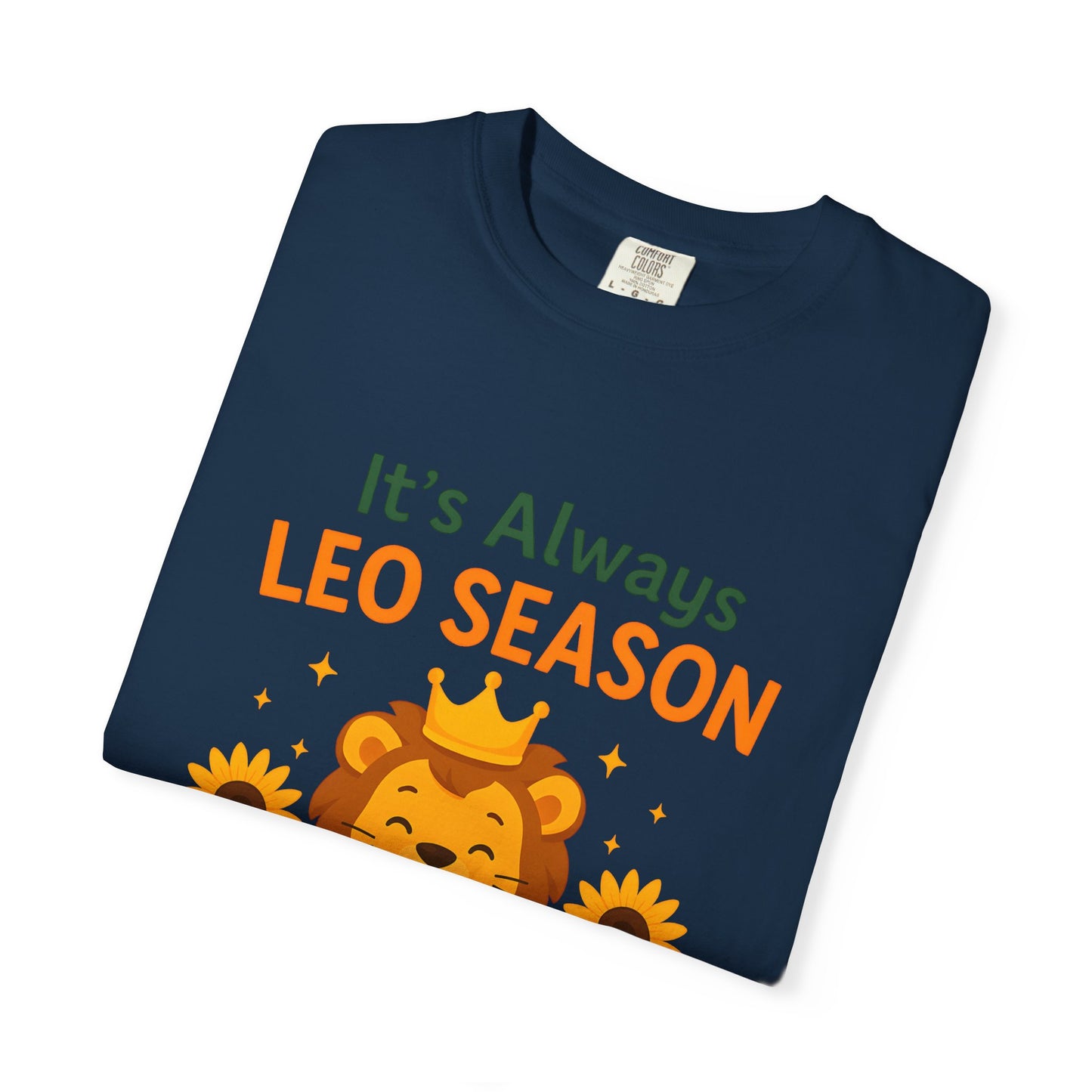 It’s Always Leo Season – Funny Sunflower Lion Tee