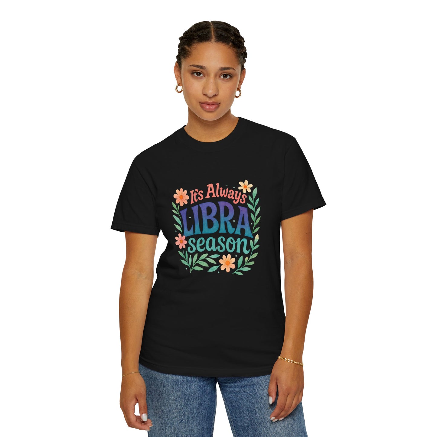 It's Always Libra Season – Floral Rainbow Zodiac Tee