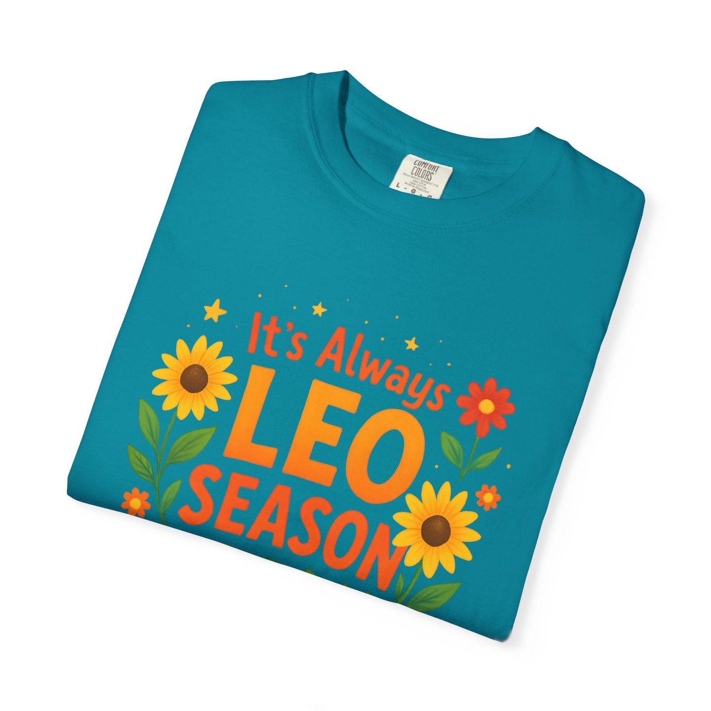 It’s Always Leo Season – Colorful Sunflower Aesthetic Tee