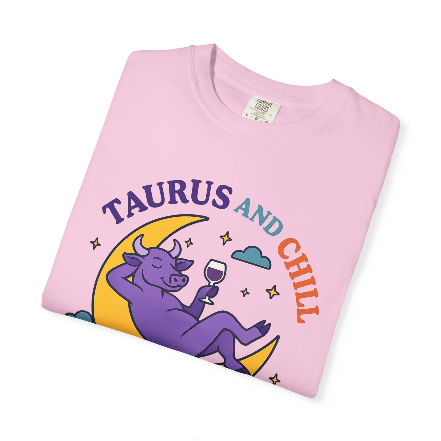 Taurus and Chill – Colorful Funny Zodiac Tee