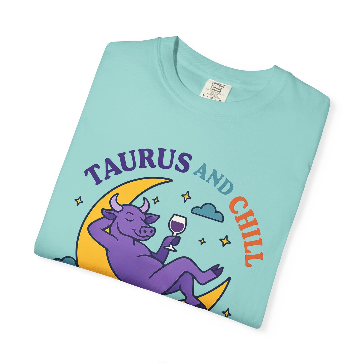 Taurus and Chill – Colorful Funny Zodiac Tee