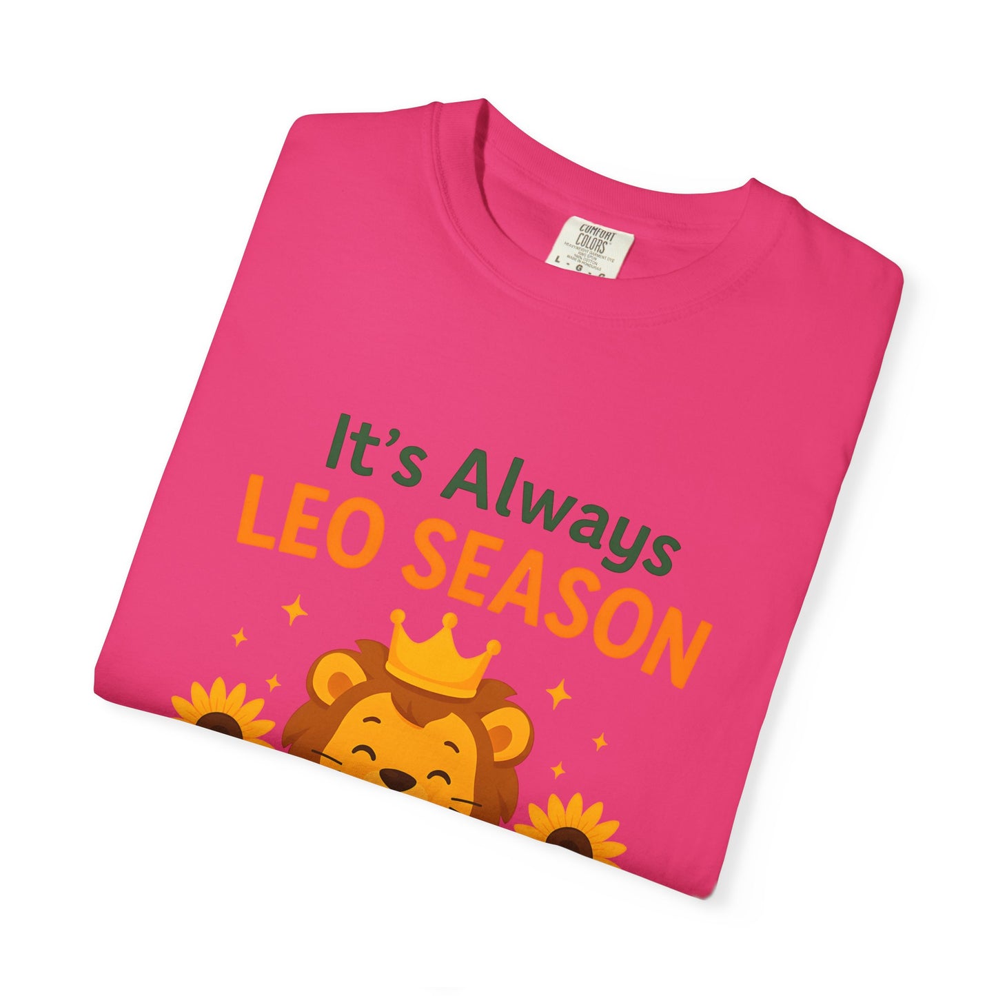 It’s Always Leo Season – Funny Sunflower Lion Tee
