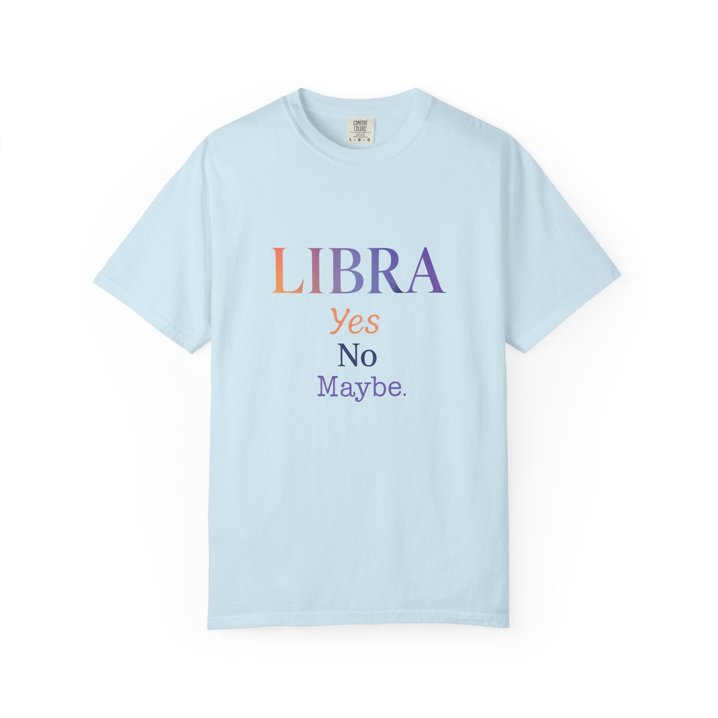 Libra Yes No Maybe – Colorful Tee Zodiac Shirt