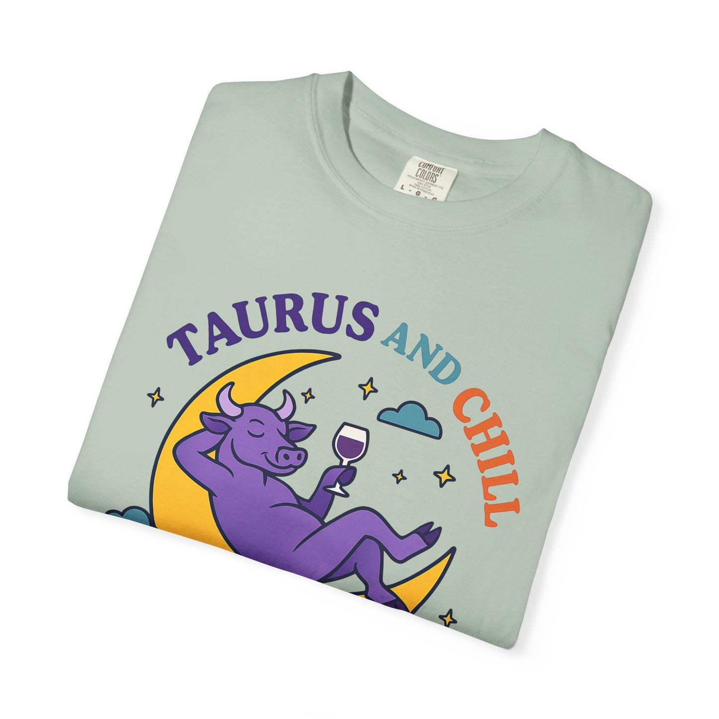 Taurus and Chill – Colorful Funny Zodiac Tee