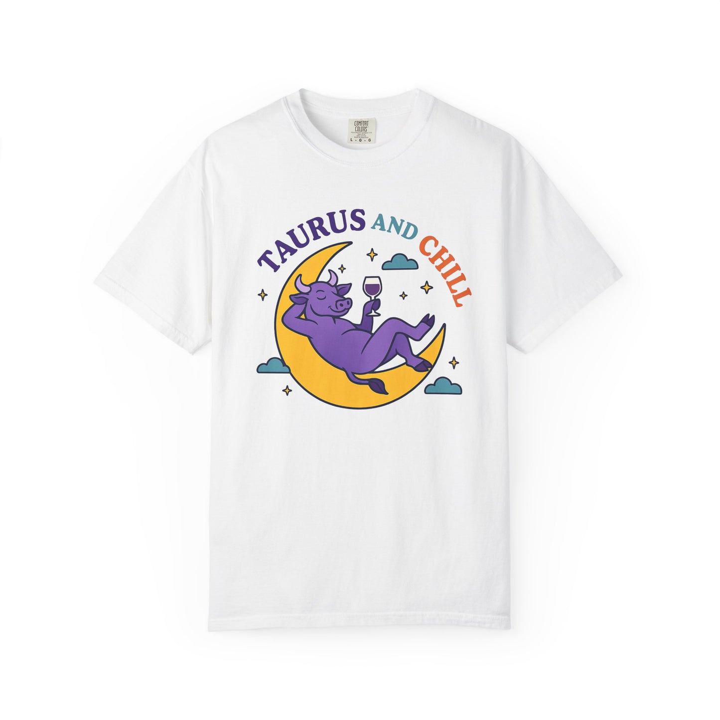 Taurus and Chill – Colorful Funny Zodiac Tee