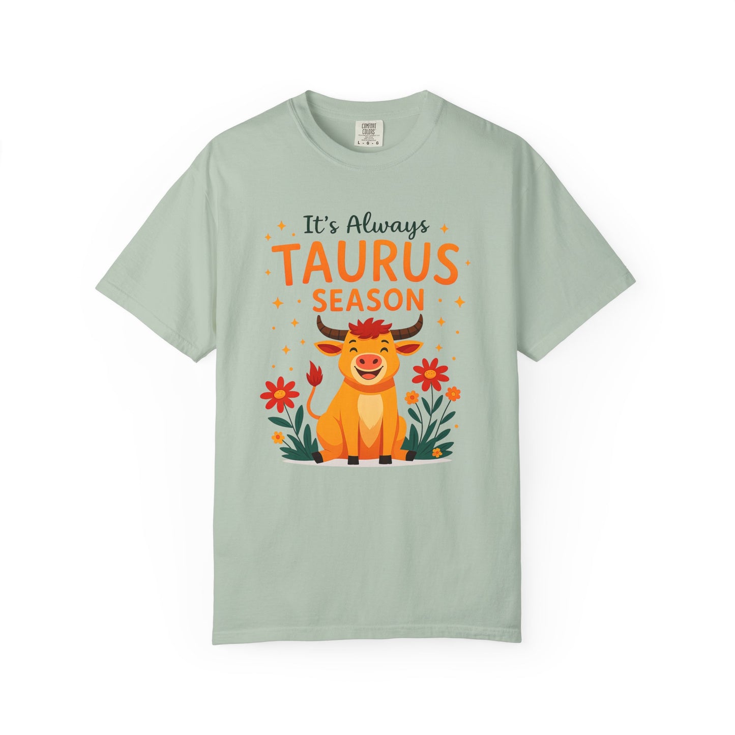 It’s Always Taurus Season Funny Tee – Zodiac Humor Shirt